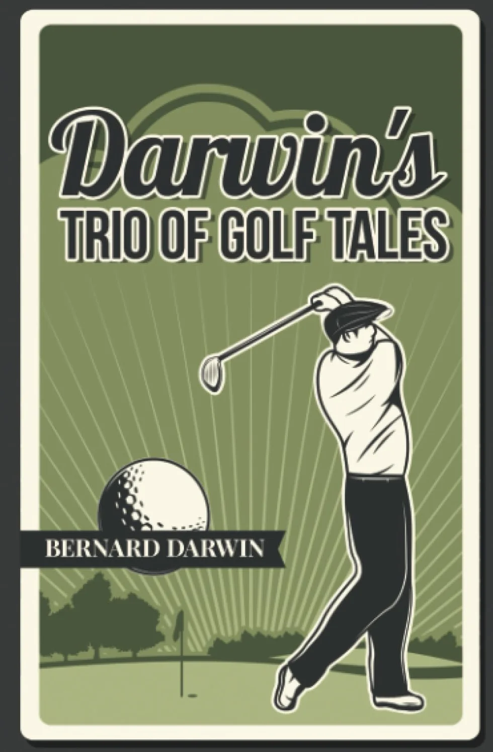 Darwin's Trio of Golf Tales: A Collection of Short Stories from the Early 20th Century
