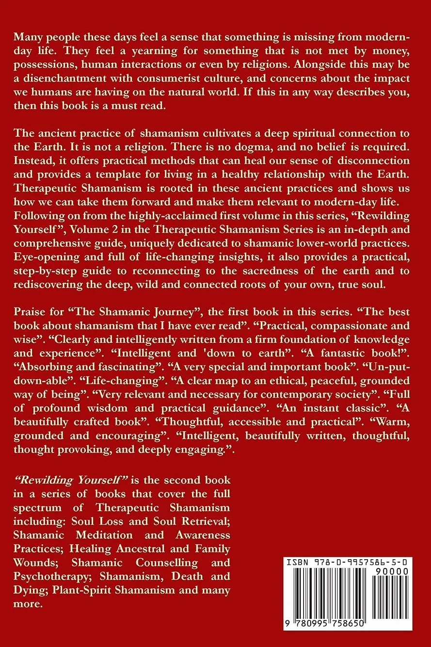 Rewilding Yourself: Discovering Your Soul’s Deep Roots Through Shamanic Practices: 2