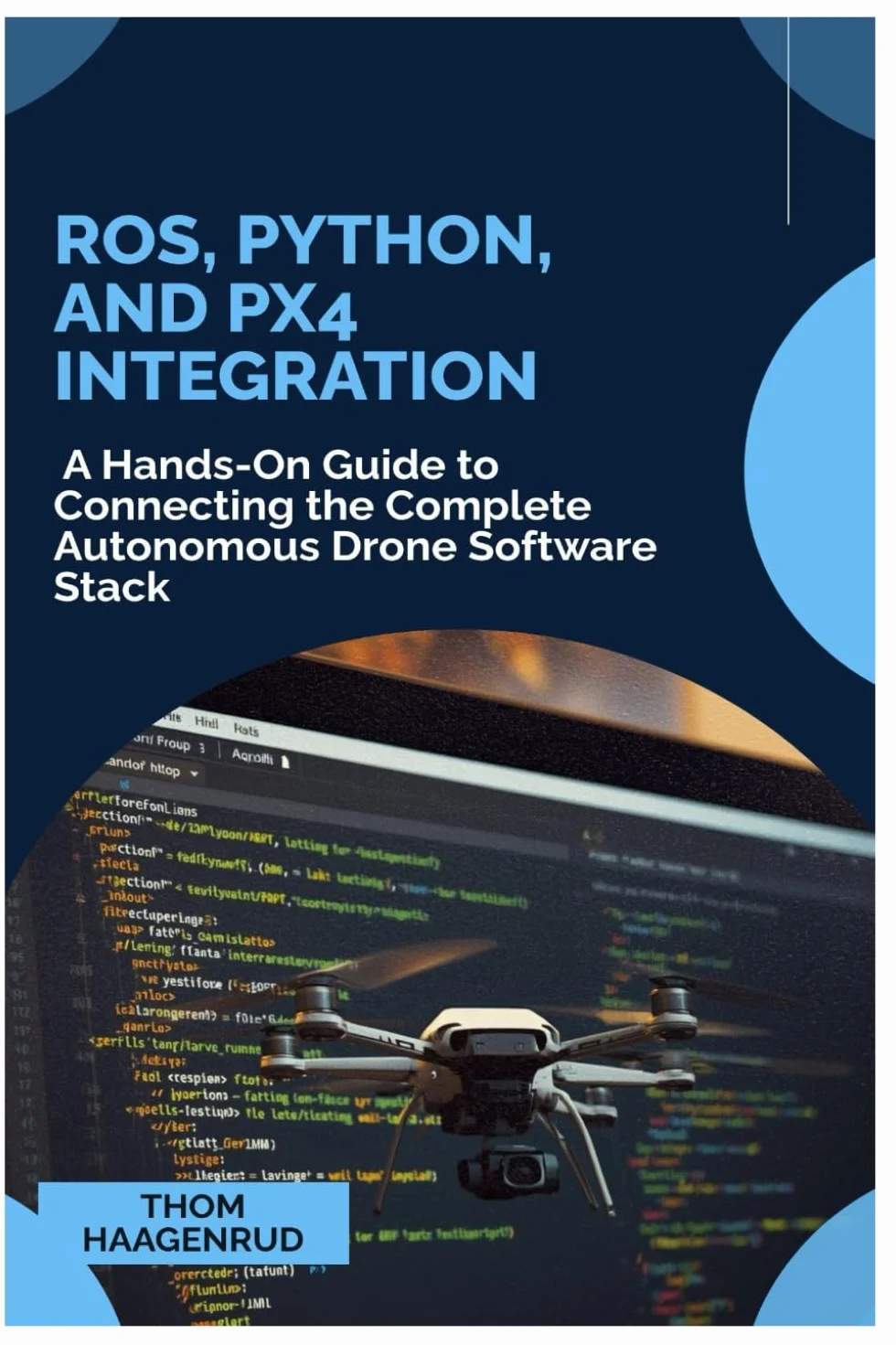 ROS, Python, and PX4 Integration: A Hands-On Guide to Connecting the Complete Autonomous Drone Software Stack