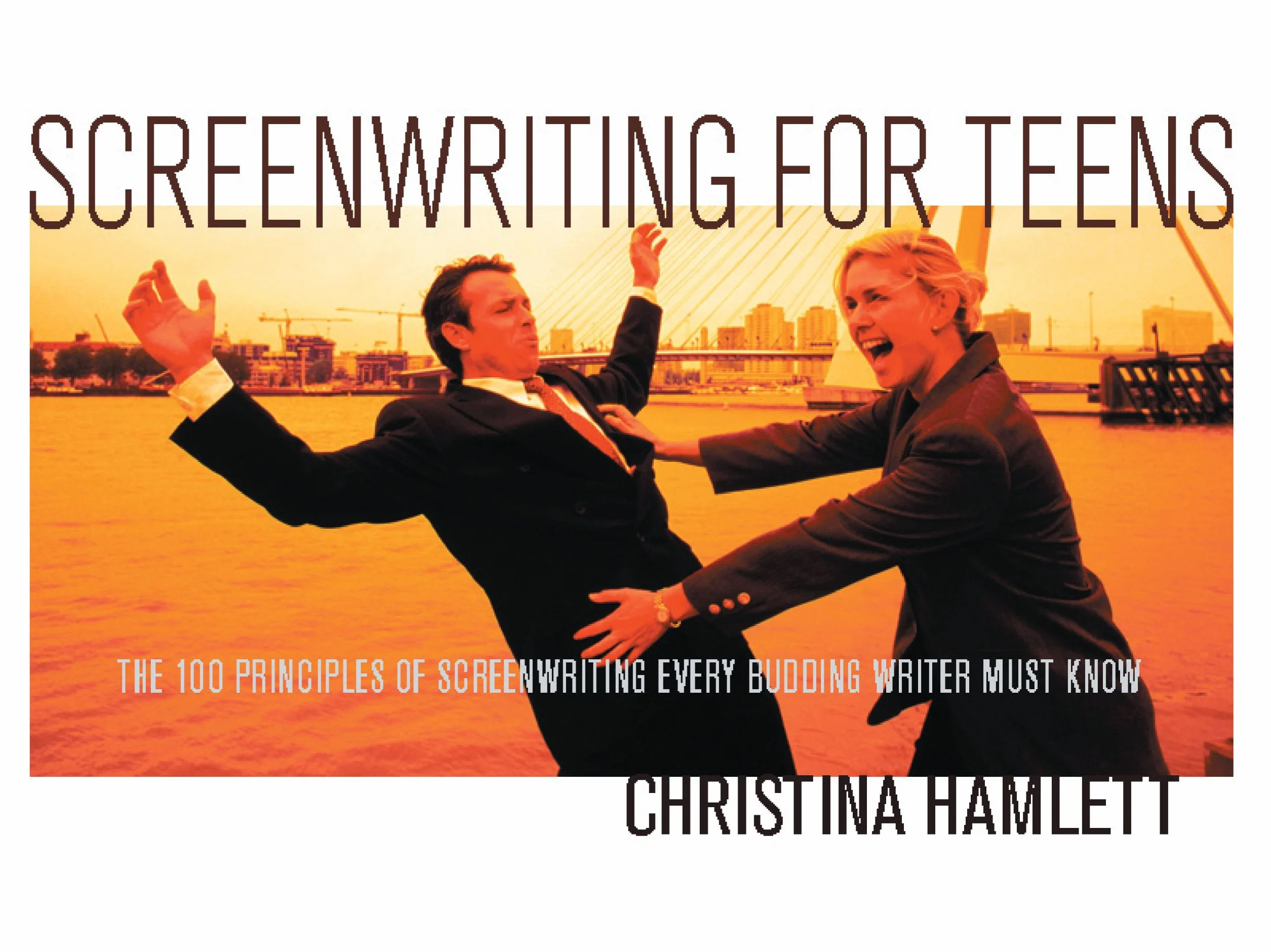 Screenwriting for Teens: The 100 Principles of Screenwriting Every Budding Writer Must Know