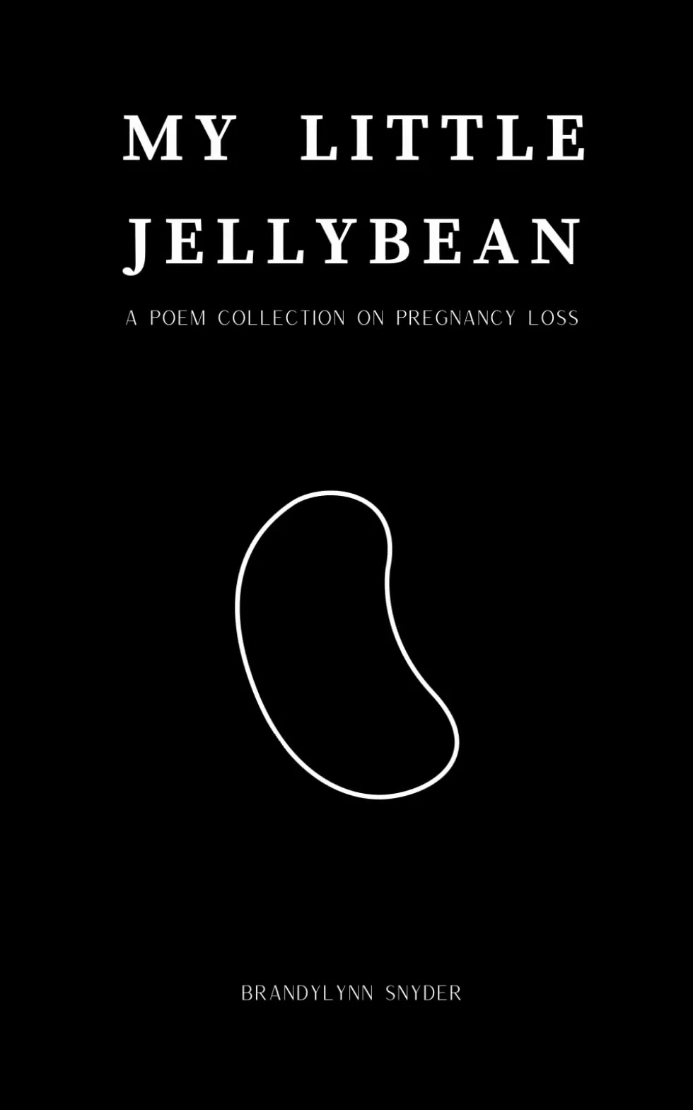 My Little Jellybean: a poem collection on pregnancy loss