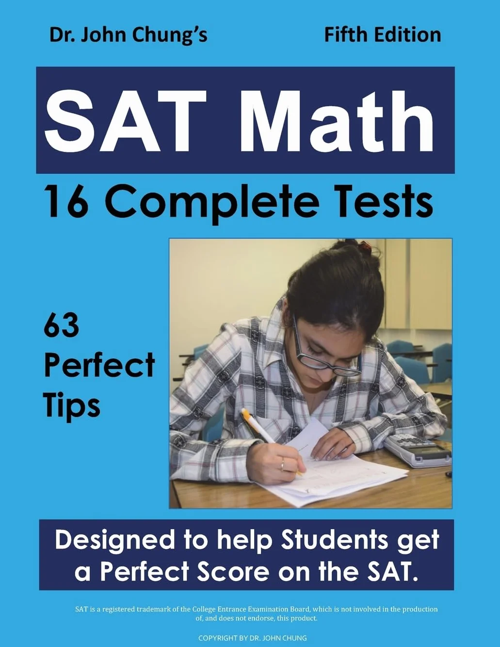 Dr. John Chung's SAT Math Fifth Edition: 63 Perfect Tips and 16 Complete Tests