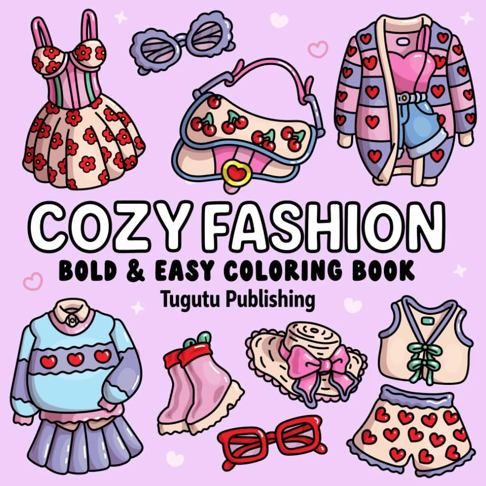 COZY FASHION: Big, Bold and Easy Coloring Book for Adults and Teens Featuring Cute, Chic Outfits and Accessories Perfect for Relaxation and Stress Relief