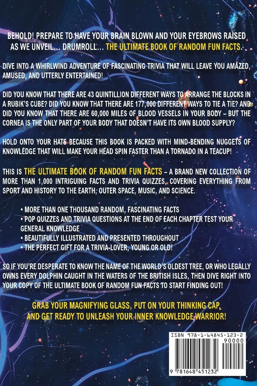 The Ultimate Book of Random Fun Facts: Over 1000 Interesting Facts And Trivia Quizzes About History, Science, Sports, Animals, Space and Anything In Between!