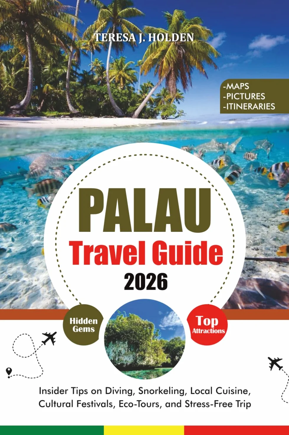 PALAU TRAVEL GUIDE 2026: Insider Tips on Diving, Snorkeling, Local Cuisine, Cultural Festivals, Eco-Tours, and Stress-Free Trip