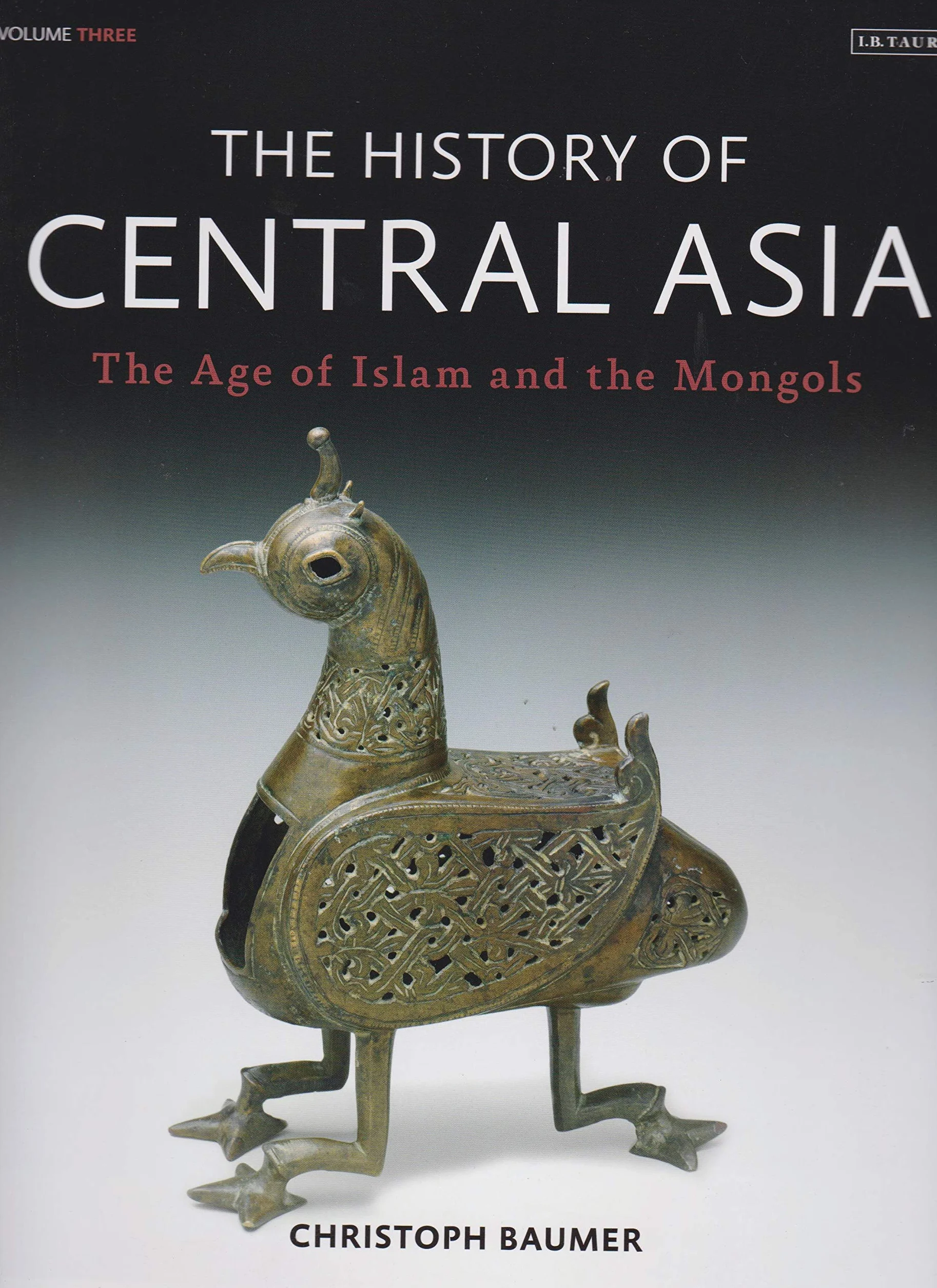 The History of Central Asia: The Age of Islam and the Mongols: 3