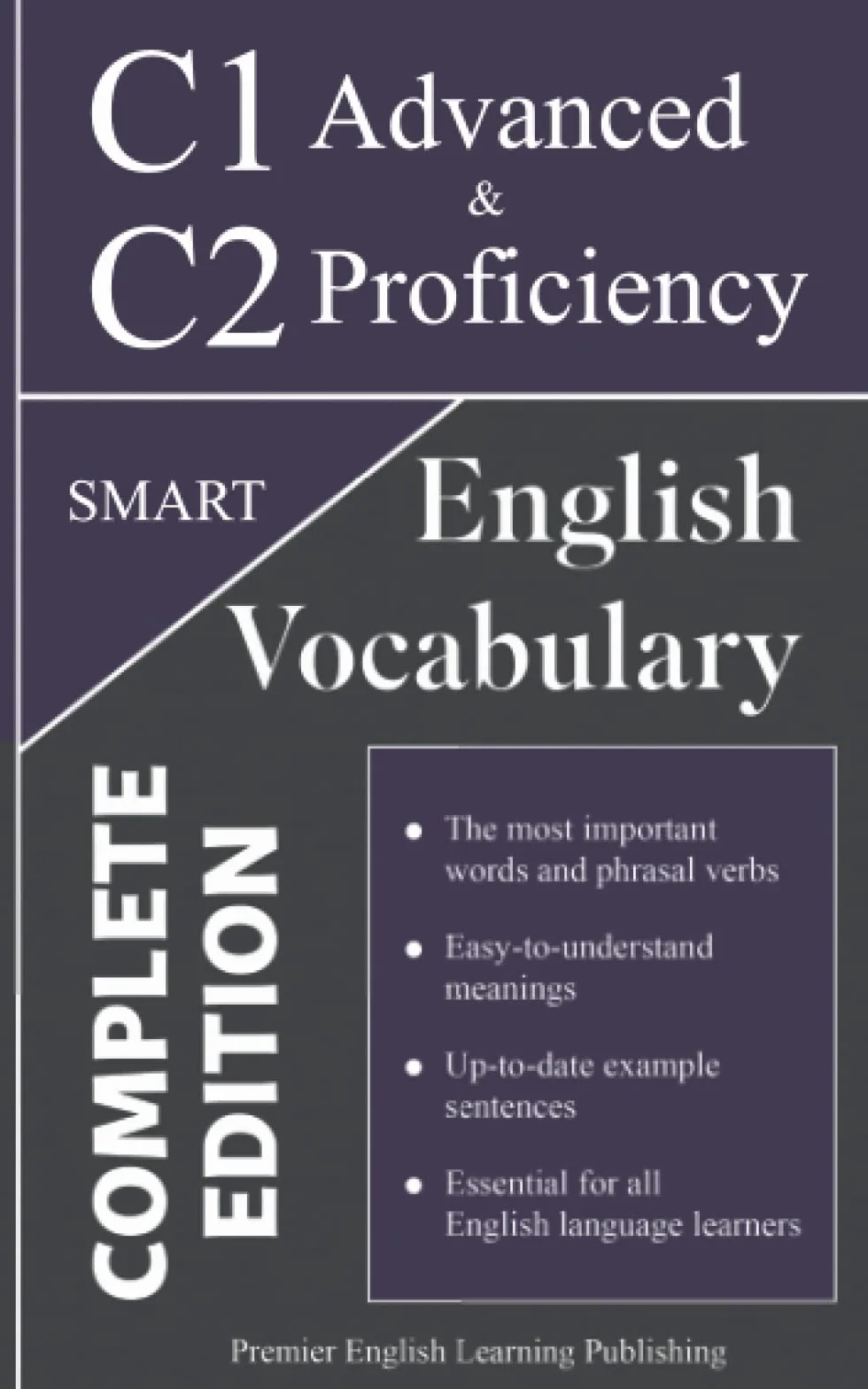 English C1 Advanced and C2 Proficiency Smart Vocabulary: Important Words and Phrasal Verbs to Write and Speak like a Well-Educated Native (Complete Edition)