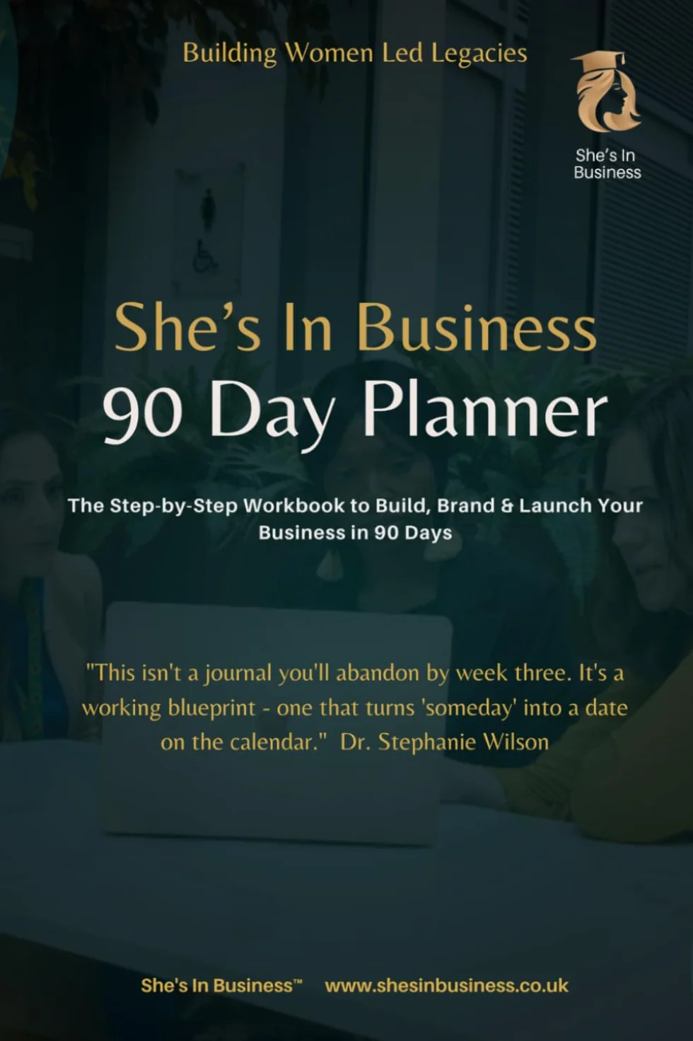 The 90 Day Business Creation Planner: A Step-by-Step Business Workbook for Women Entrepreneurs to Build, Brand and Launch a Business in 90 Days