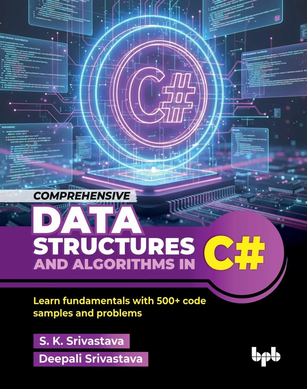 Comprehensive Data Structures and Algorithms in C#: Learn fundamentals with 500+ code samples and problems (English Edition)