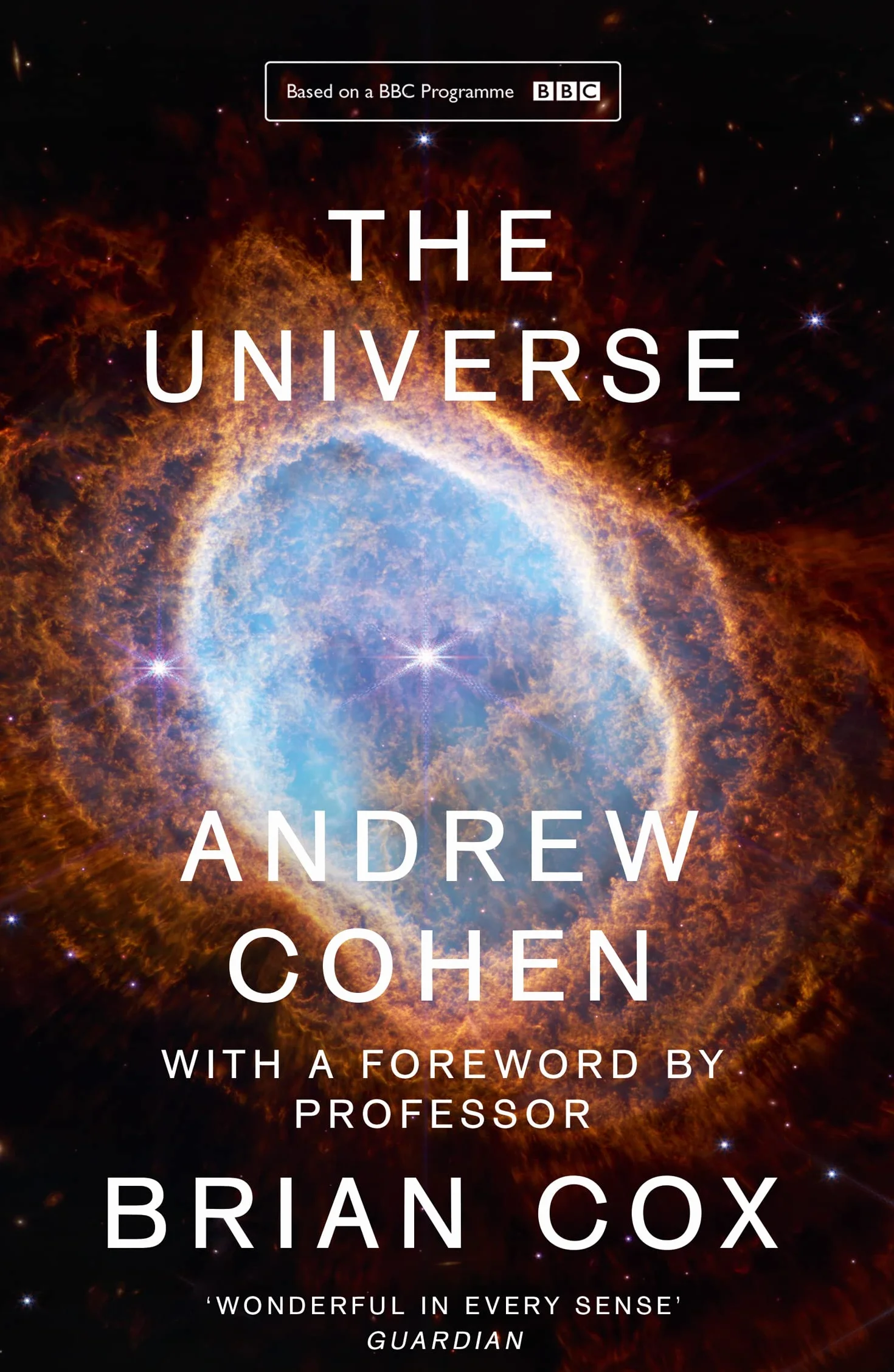 The Universe: The book of the BBC TV series presented by Professor Brian Cox