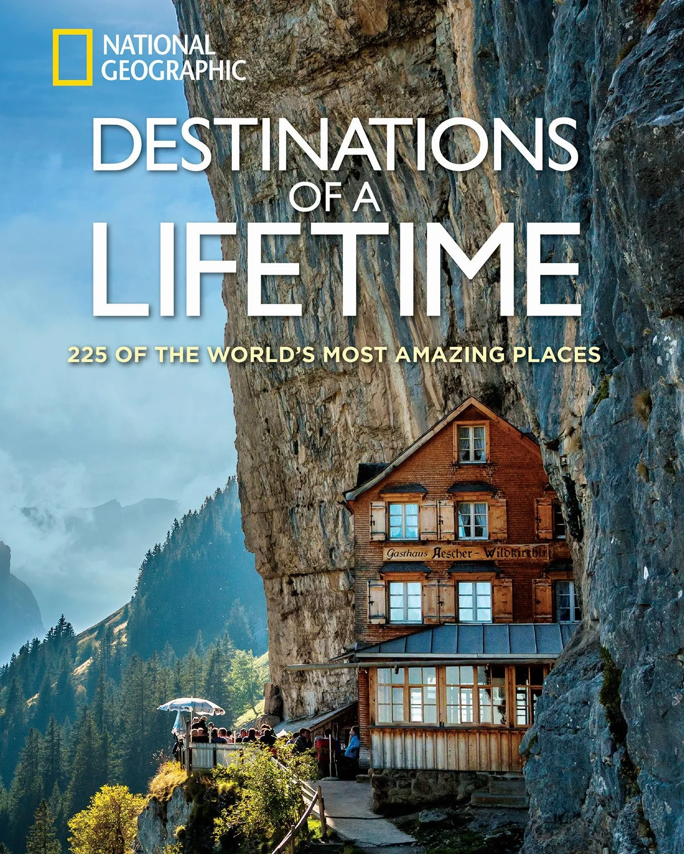 Destinations of a Lifetime: 225 of the World's Most Amazing Places