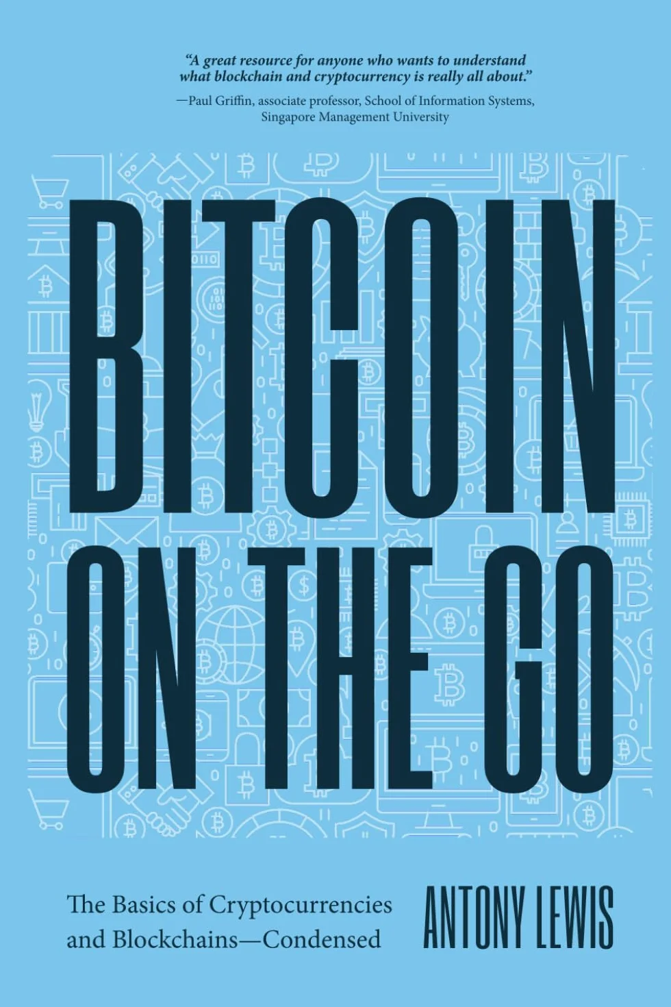 Bitcoin On The Go: The Basics of Bitcoins and Blockchains―Condensed (Bitcoin Explained)