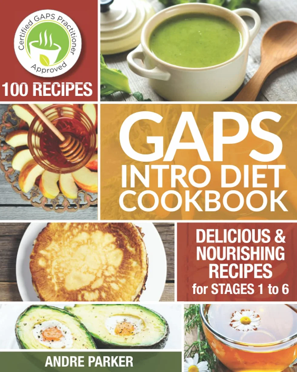 GAPS Introduction Diet Cookbook: 100 Delicious & Nourishing Recipes for Stages 1 to 6