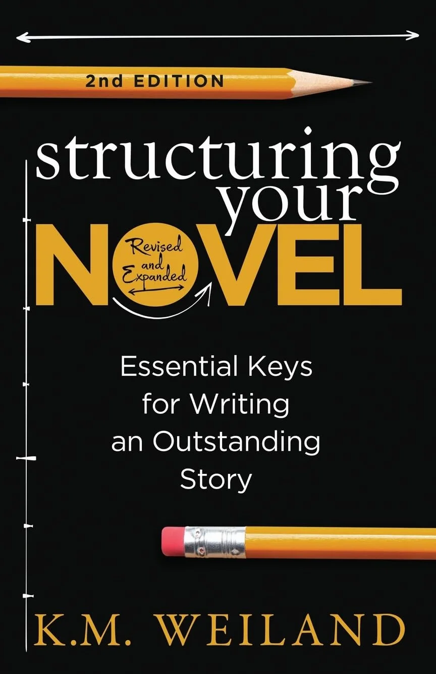 Structuring Your Novel (Revised & Expanded 2nd Edition): Essential Keys for Writing an Outstanding Story: 3