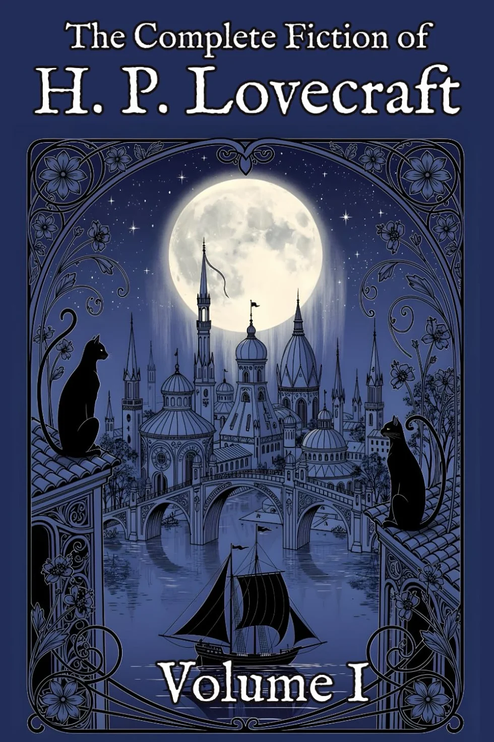 The Complete Fiction of H. P. Lovecraft: Volume I: The Beginning (1917–1922)