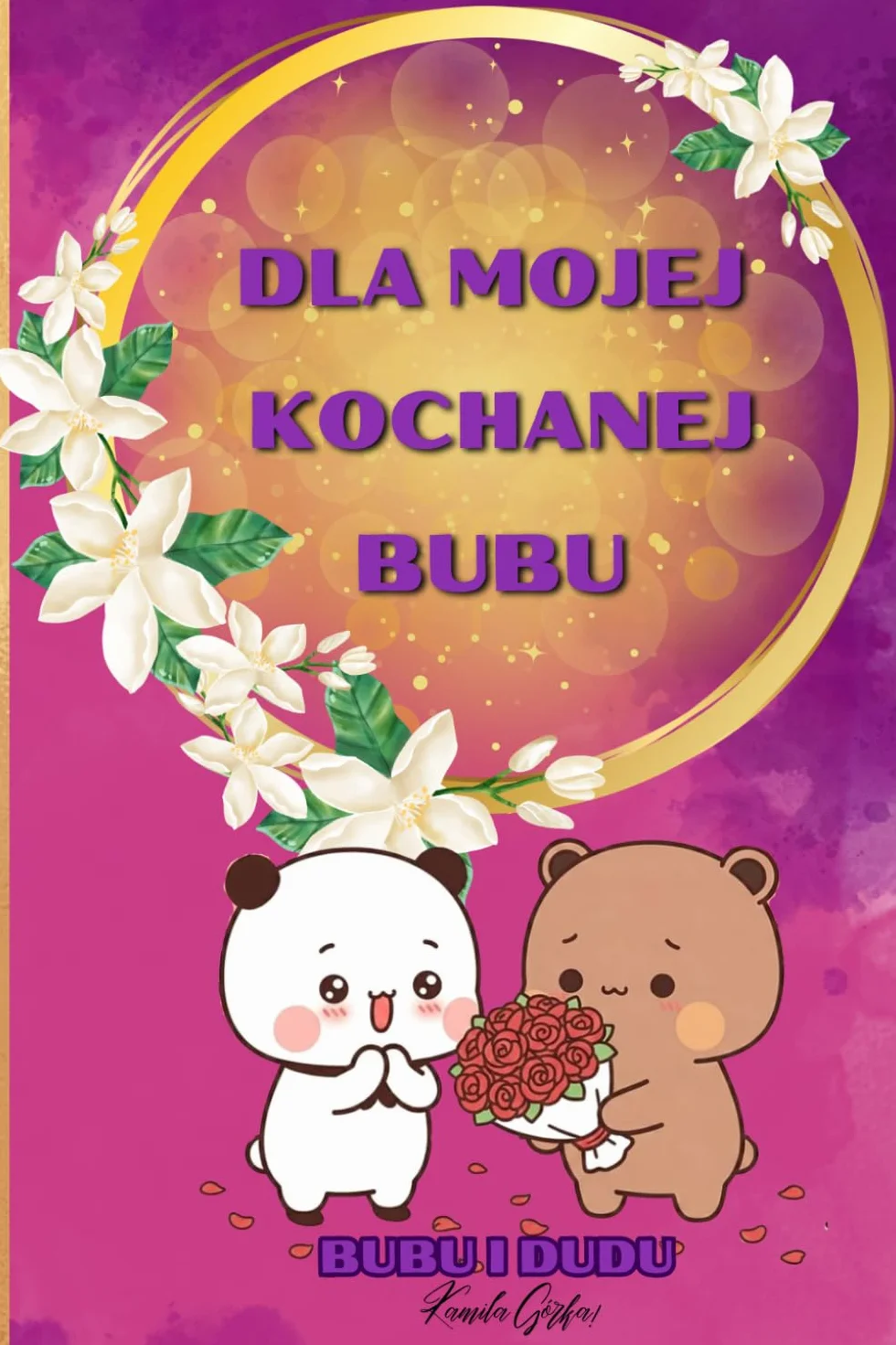 Dla Mojej Kochanej Bubu, Bubu i Dudu: książka na prezent