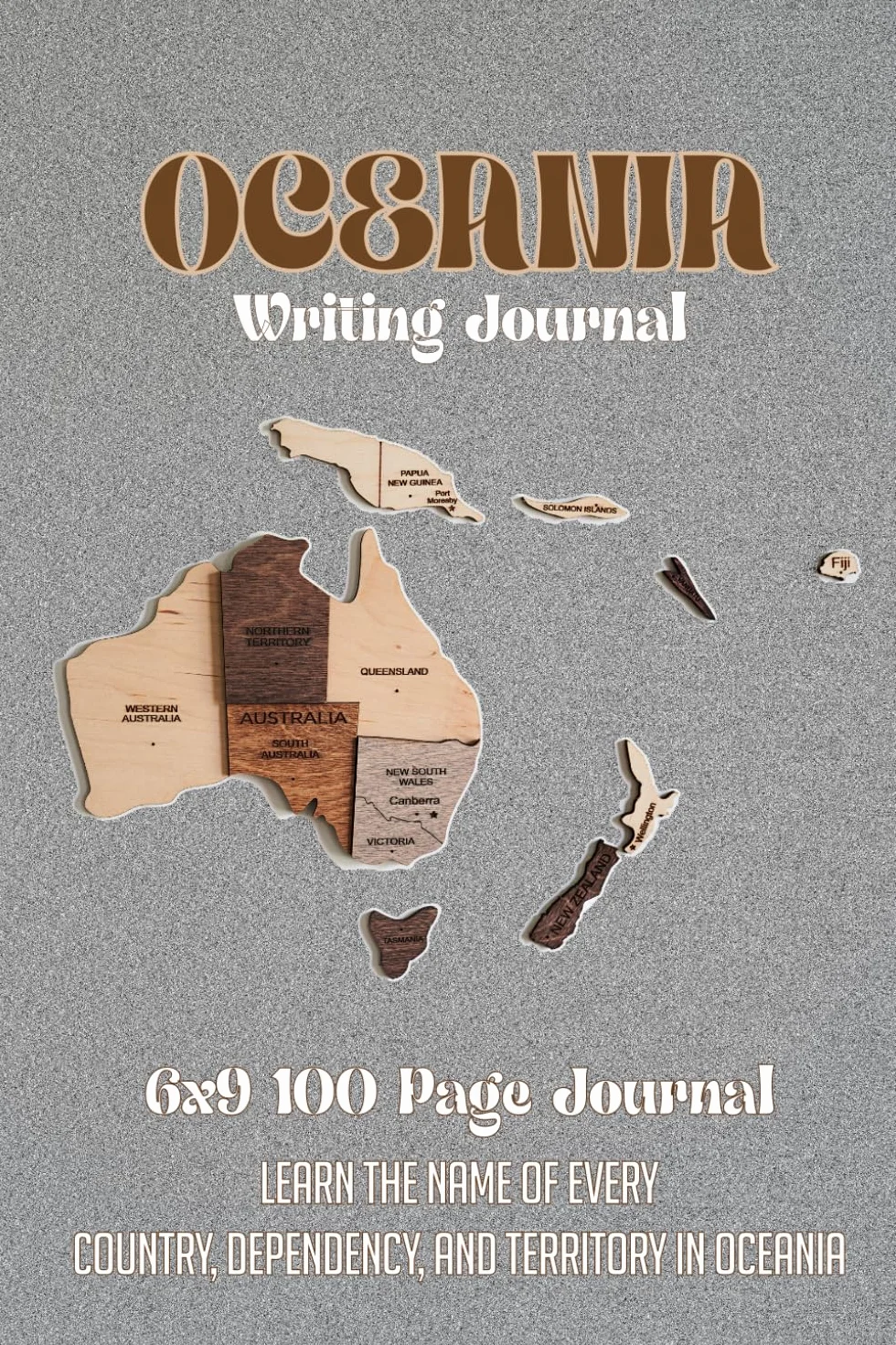 Oceania Writing Journal: 100-page 6X9 Notebook with a Beautiful Map of Oceania Cover and Bold Listings of Oceanic Country Names Inside