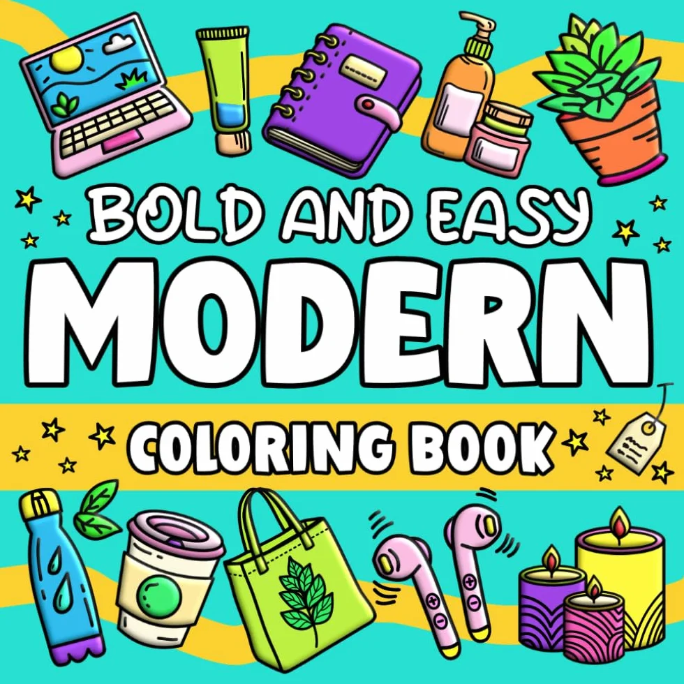 Bold and Easy Modern Coloring Book: Simple and Big Designs for Adults and Kids Featuring Elements of Modern Lifestyle, Pages to Color With Large Print and Thick Lines for Stress Relief and Relaxation