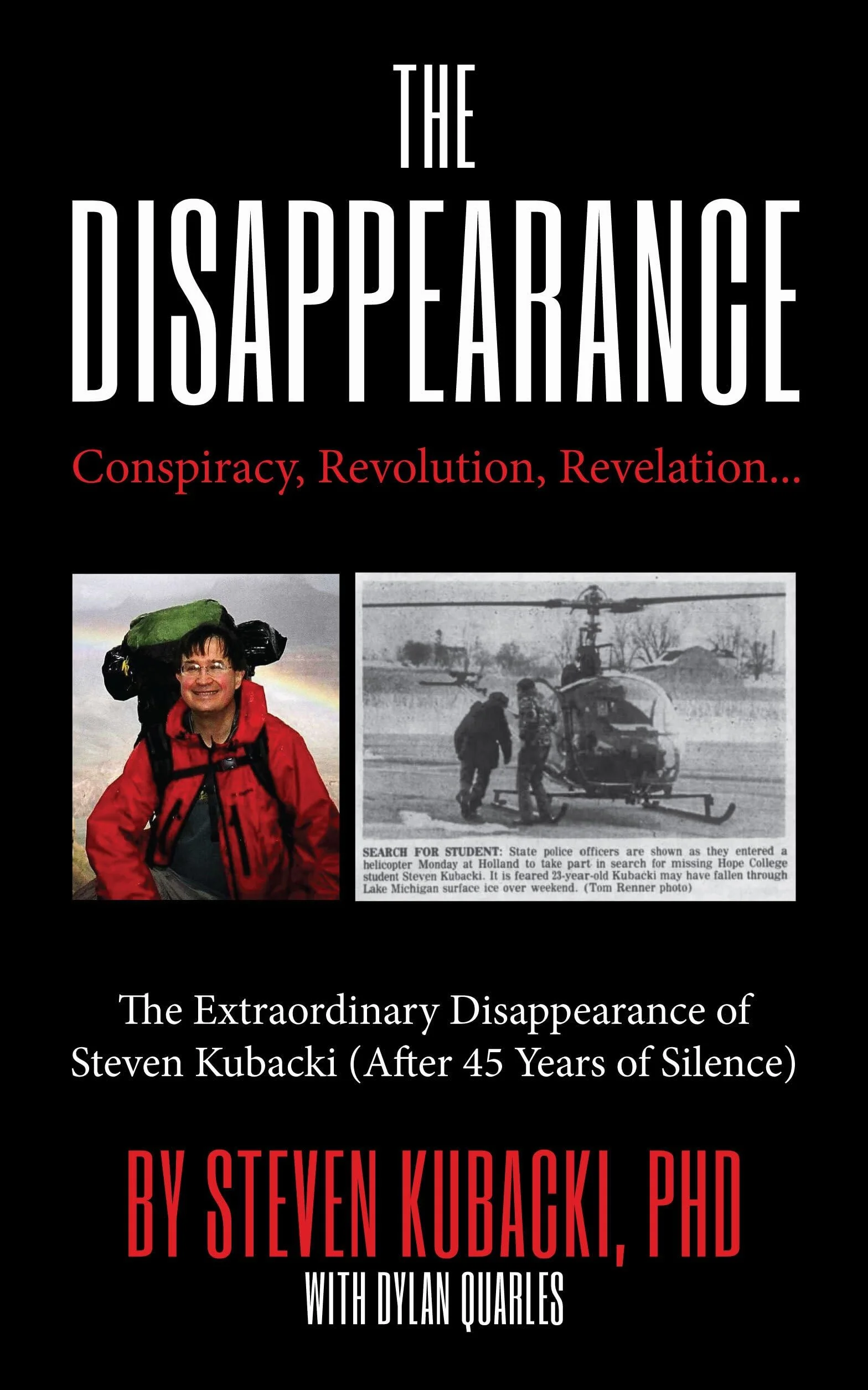 The Disappearance: Conspiracy, Revolution, Revelation... the Extraordinary Disappearance of Steven Kubacki (Unexplained Mysteries)