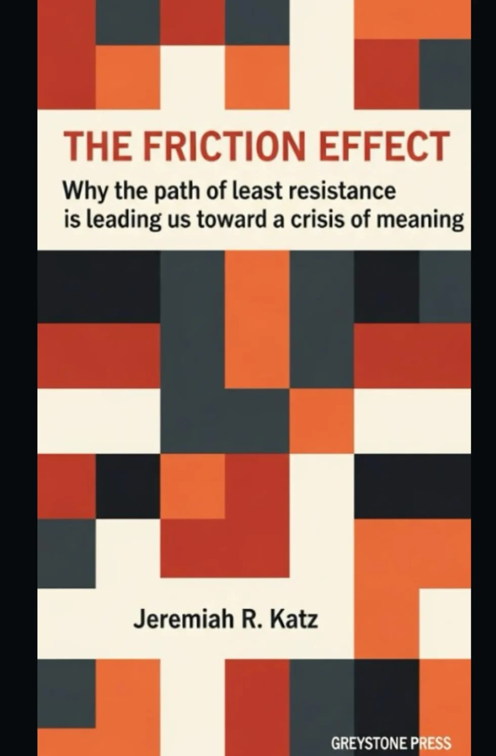 The Friction Effect: Why the Path of Least Resistance is Leading Us Toward a Crisis of Meaning