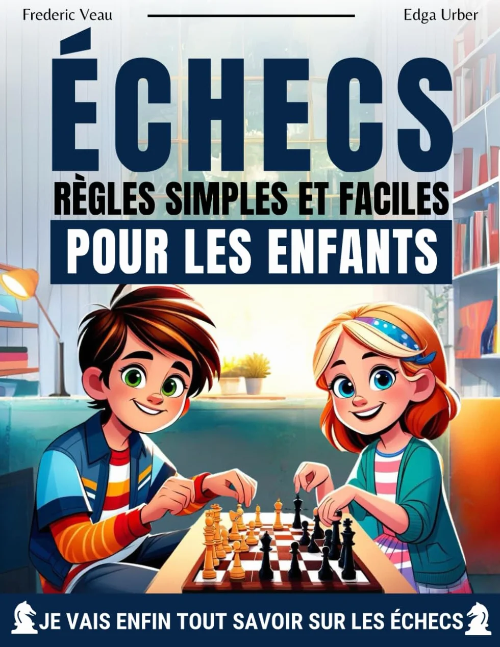 Échecs : règles simples et faciles pour les enfants: Règles des échecs pour les enfants, des illustrations simples et faciles pour les petits et les ... de 6 à 12 ans, avec des exercices pratiques.