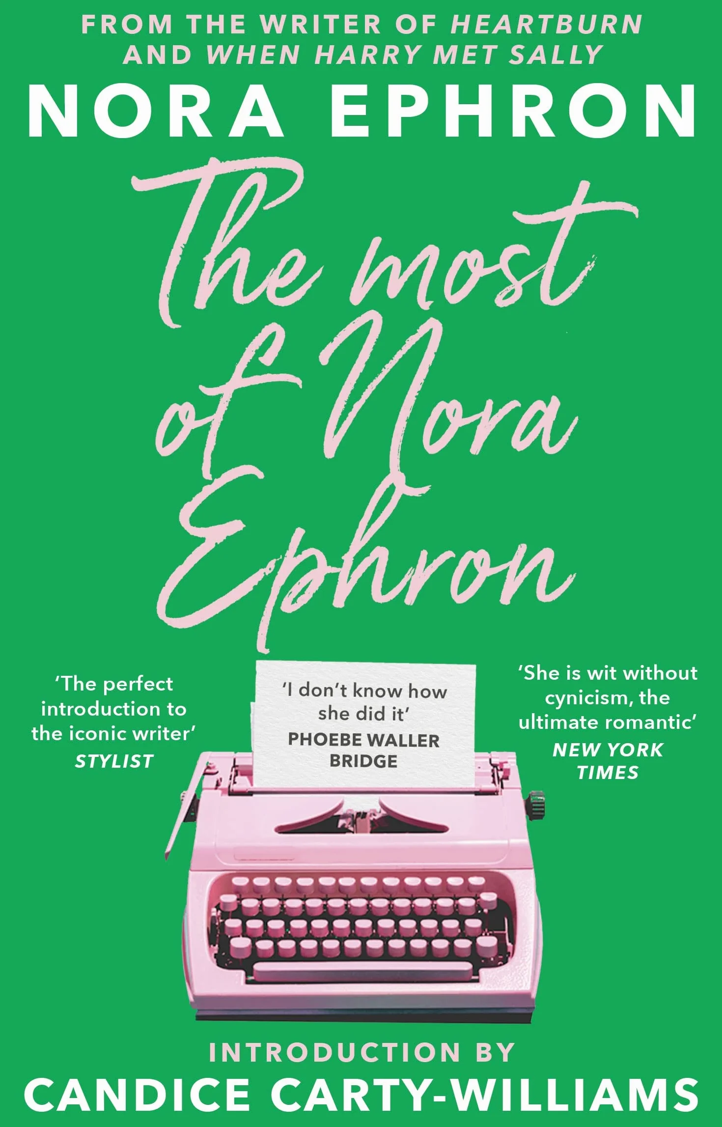 The Most of Nora Ephron: The ultimate anthology of essays, articles and extracts from her greatest work, with a foreword by Candice Carty-Williams