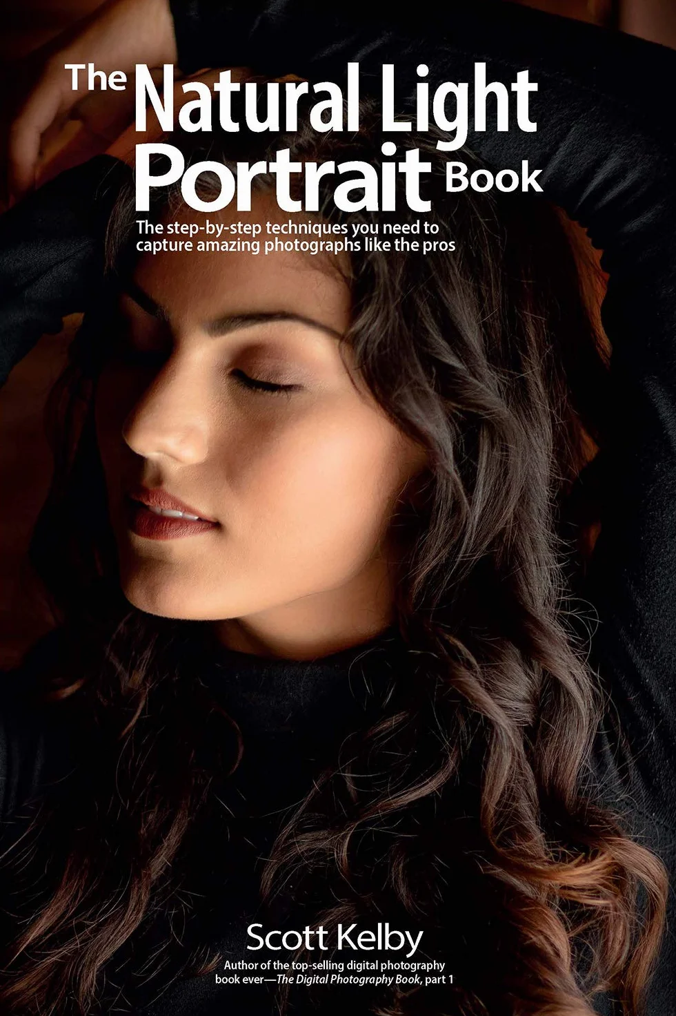 The Natural Light Portrait Book: The Step-By-Step Techniques You Need to Capture Amazing Photographs Like the Pros: 5