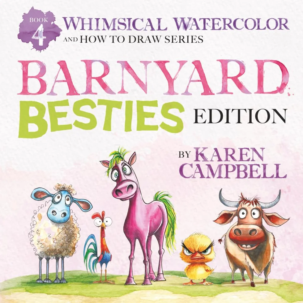 Whimsical Watercolors and How to Draw Series Book 4: Barnyard Besties Edition