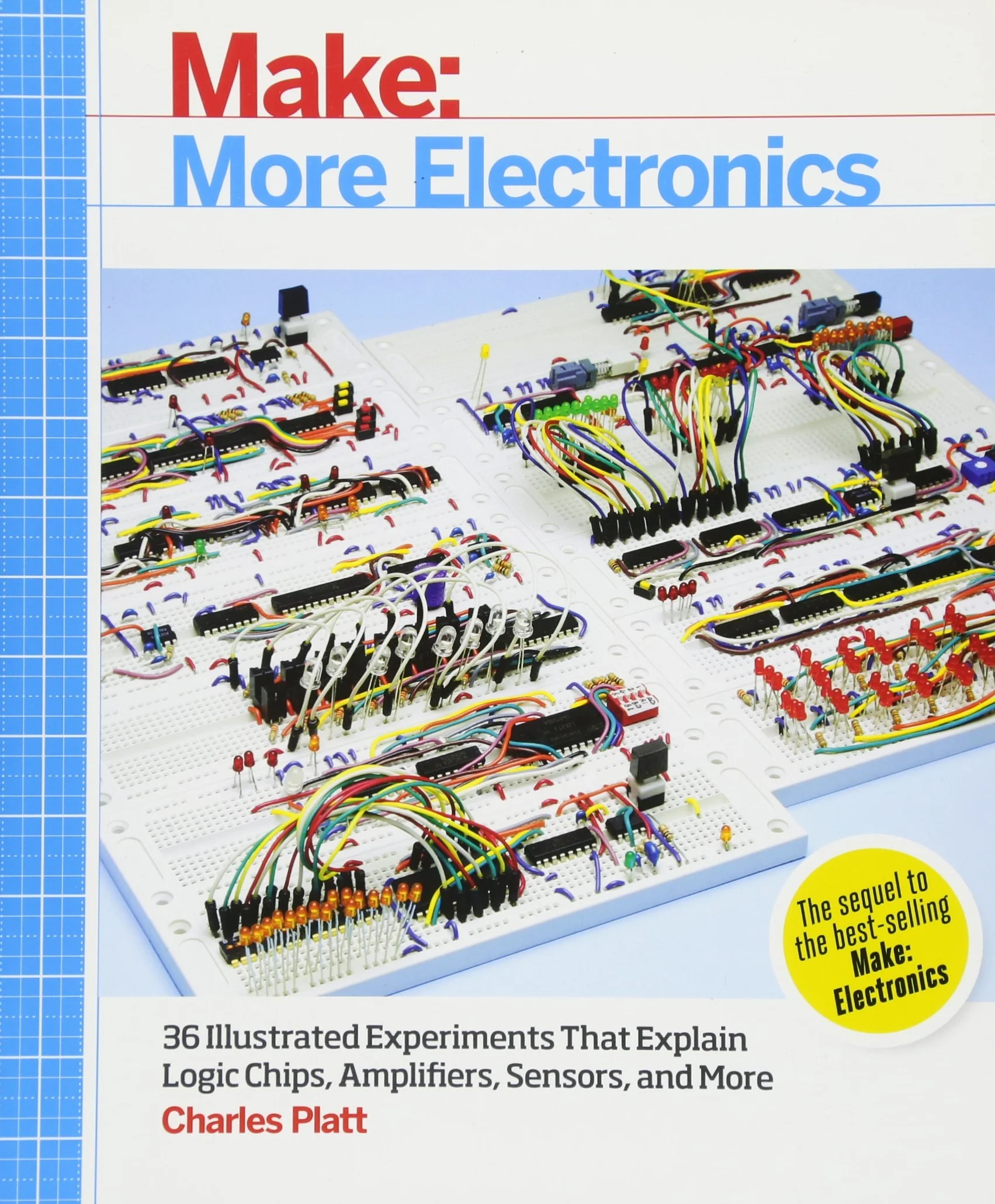 Make: More Electronics: Journey Deep Into the World of Logic Chips, Amplifiers, Sensors, and Randomicity