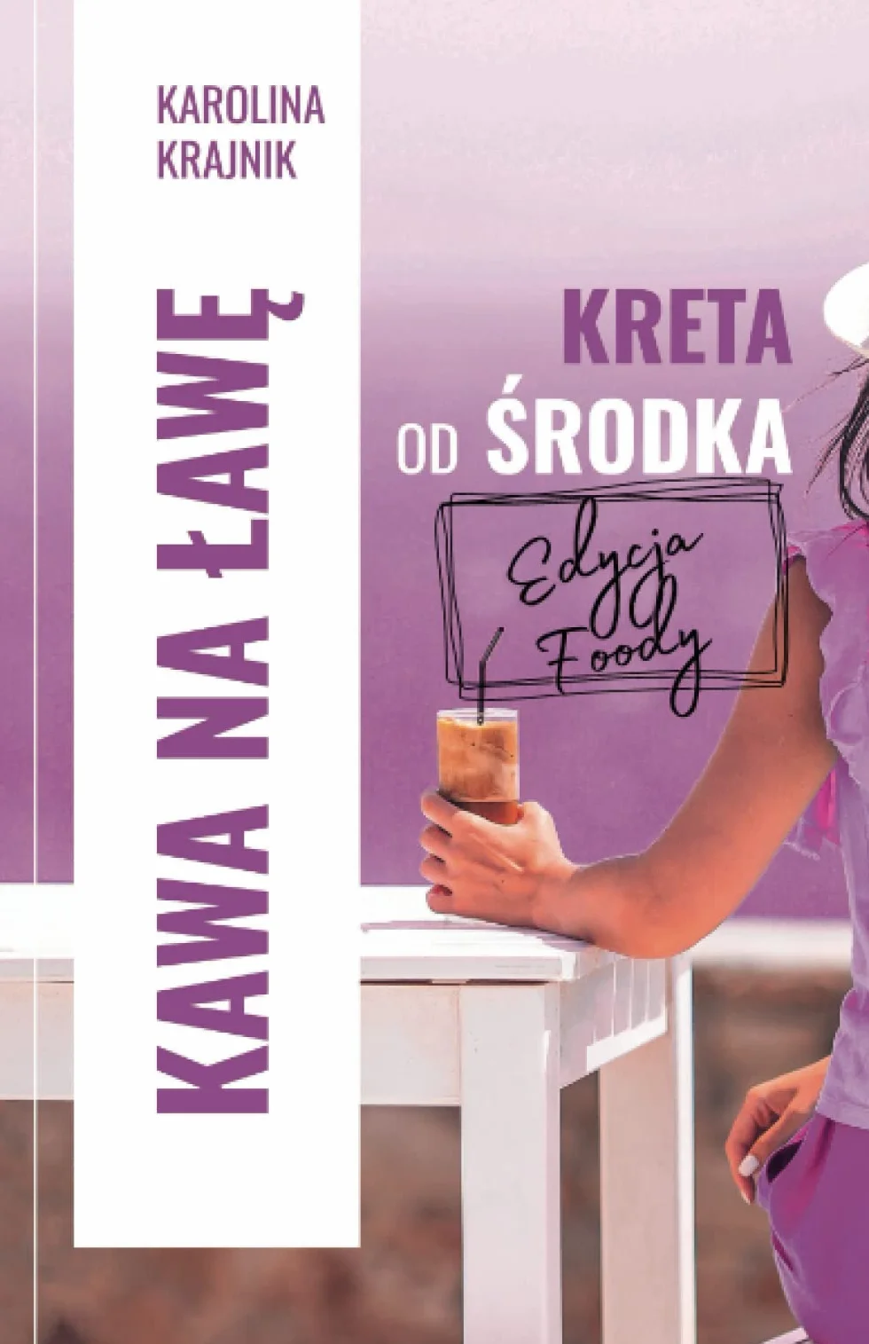 Kawa na ławę. Kreta od środka: EDYCJA FOODY