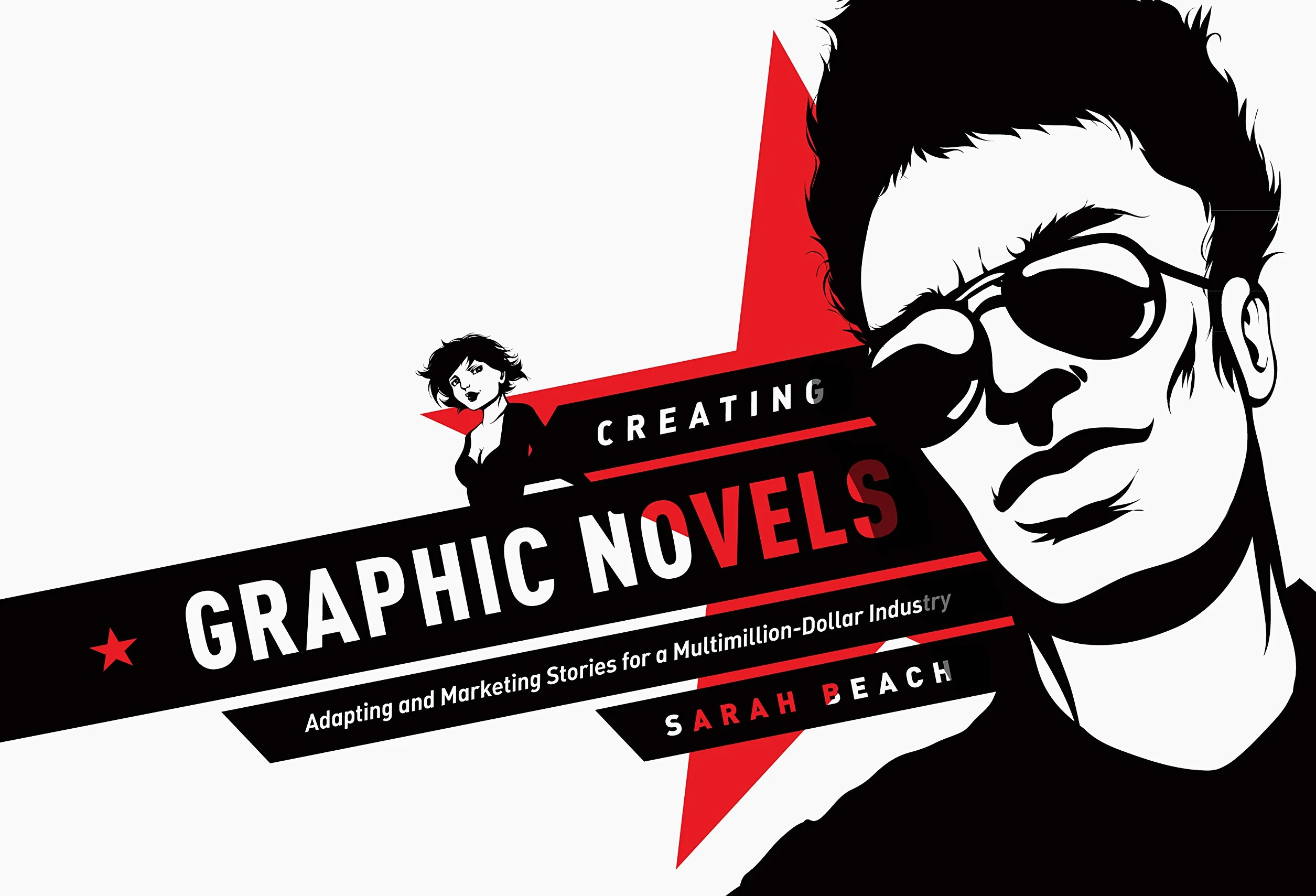 Creating Graphic Novels: Adapting and Marketing Stories for a Multi Million Dollar Industry
