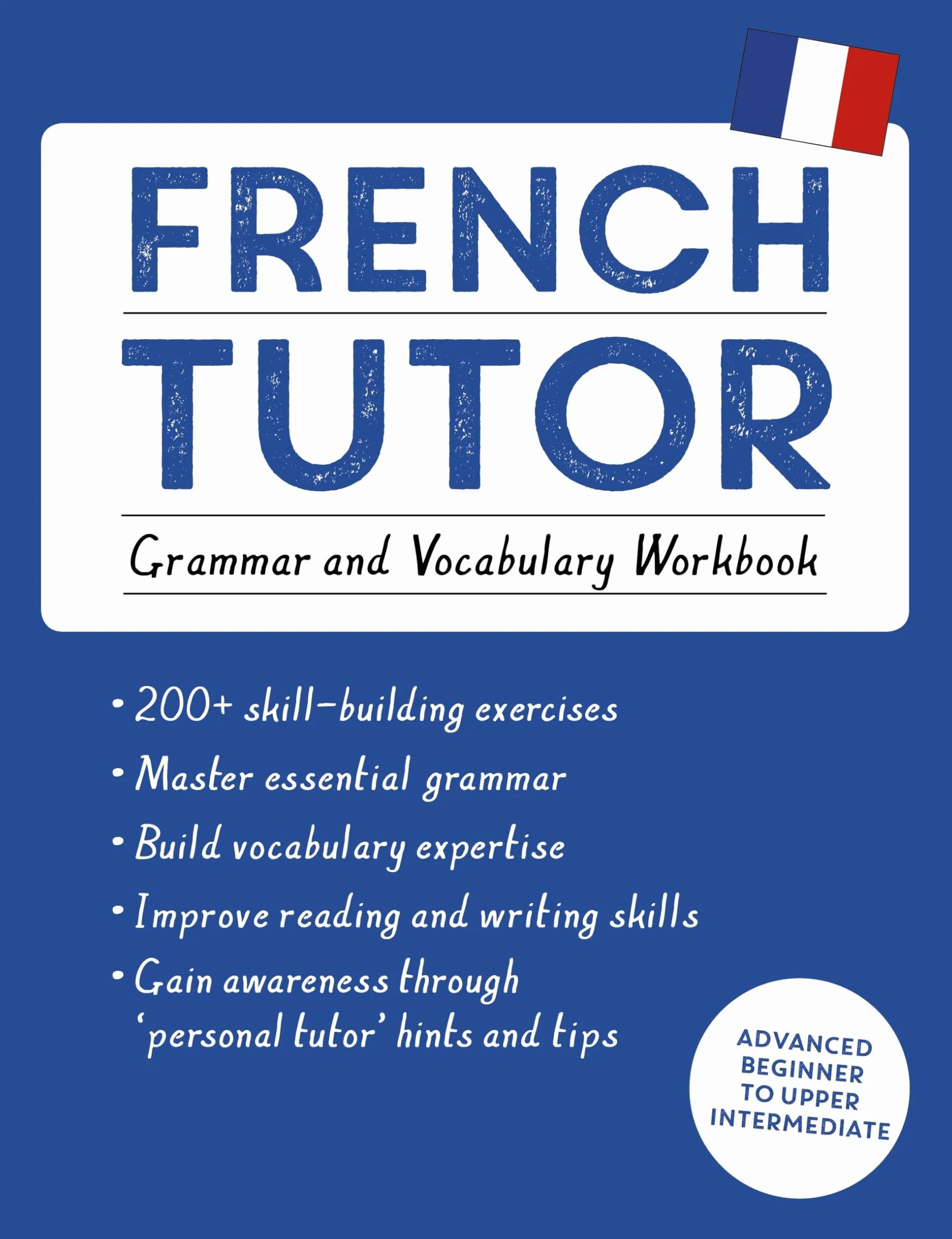French Tutor: Grammar and Vocabulary Workbook (Learn French with Teach Yourself): Advanced Beginner to Upper Intermediate Course