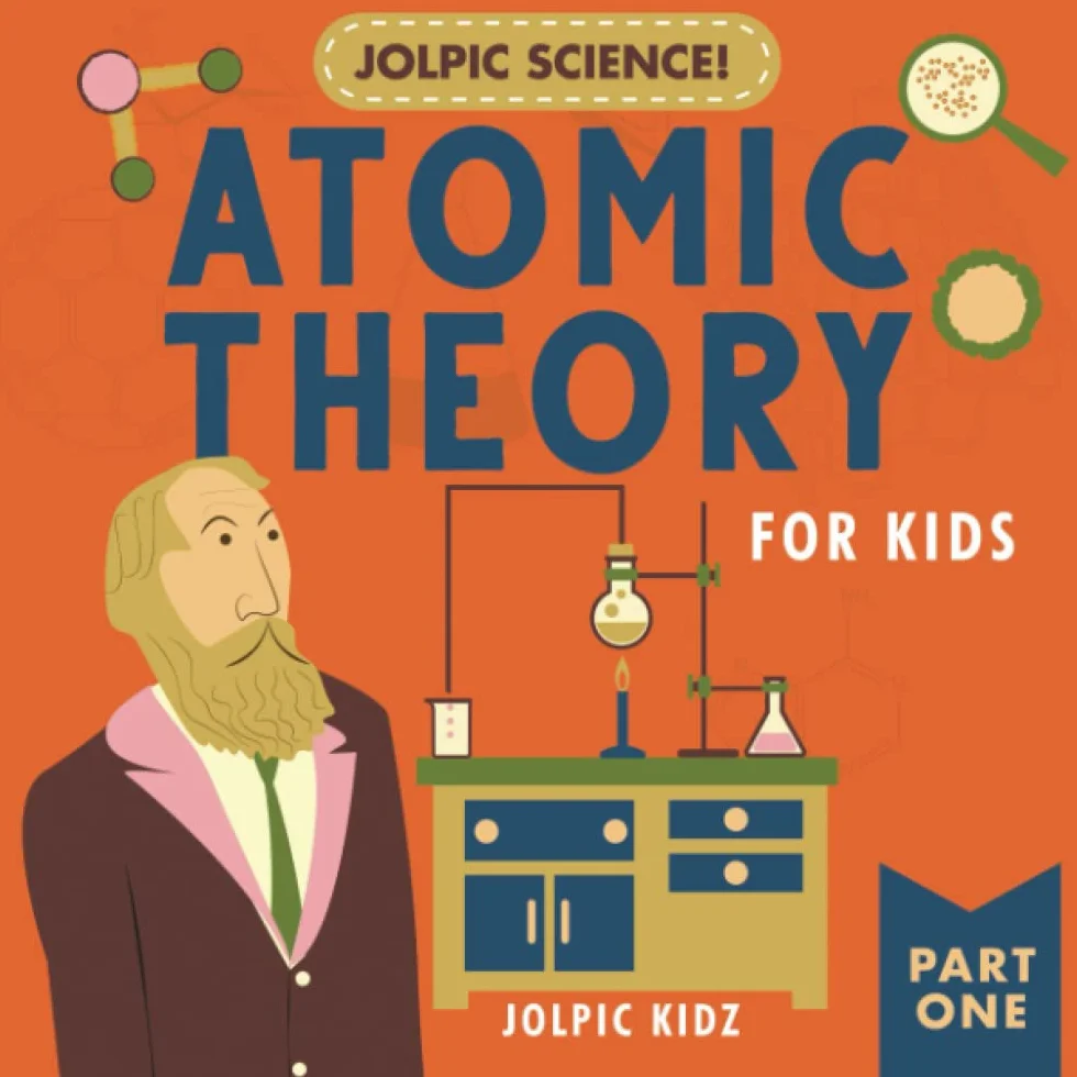 Jolpic Science! Atomic Theory for Kids Part One: Elements, Compounds, Atoms, Molecules, and the Periodic Table