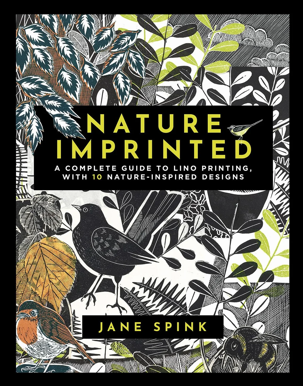 Nature Imprinted: A Complete Guide to Lino Printing, with 10 Nature Inspired Designs