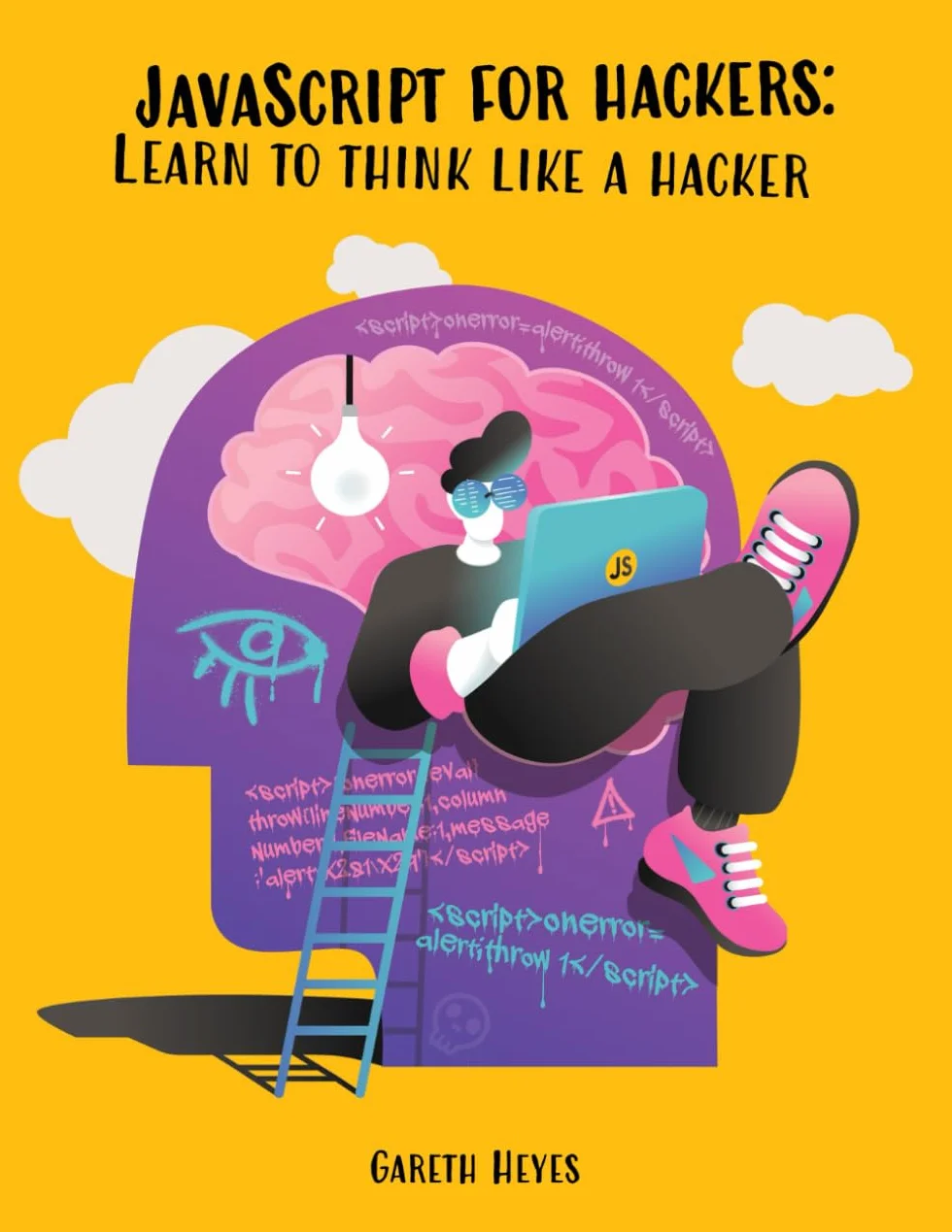 JavaScript for hackers: Learn to think like a hacker