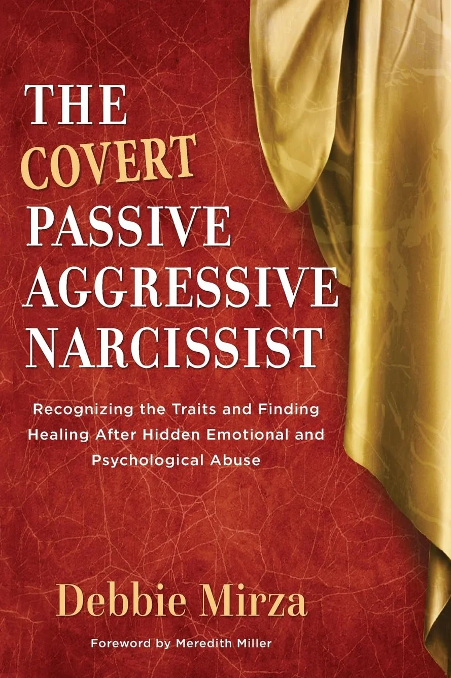 The Covert Passive-Aggressive Narcissist: Recognizing the Traits and Finding Healing After Hidden Emotional and Psychological Abuse: 1