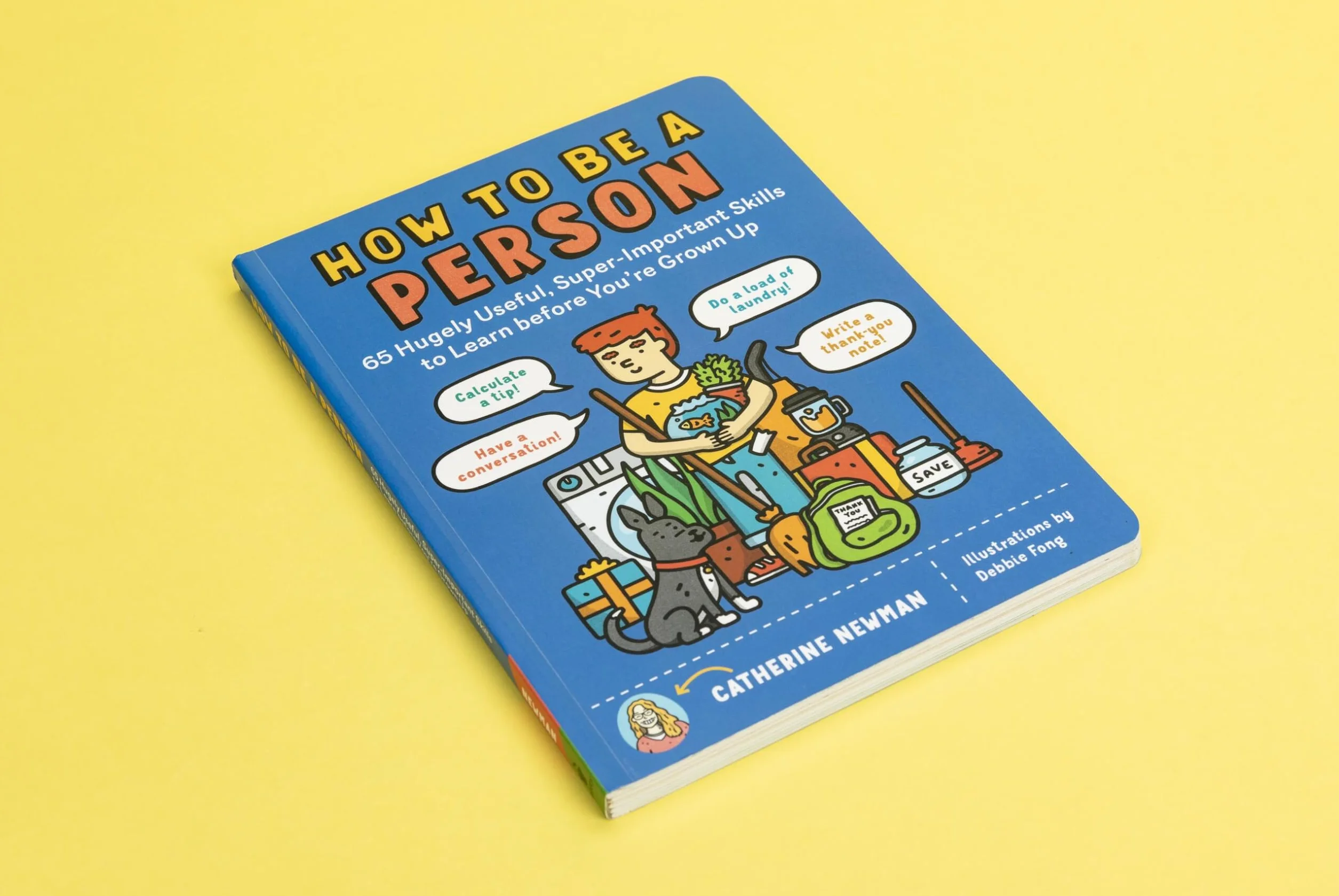 How to Be a Person: 65 Hugely Useful, Super-Important Skills to Learn Before You're Grown Up