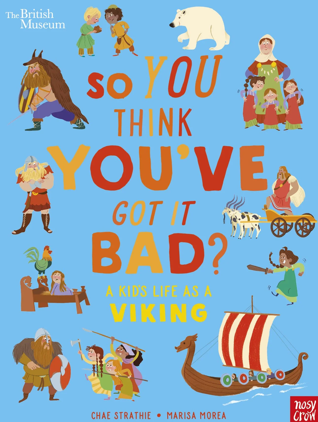 British Museum: So You Think You've Got It Bad? A Kid's Life as a Viking