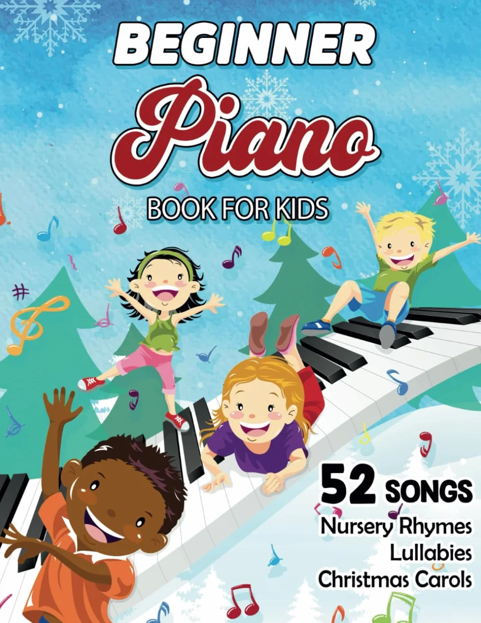 Beginner Piano Book For Kids - Free Audio: Easy Piano Sheet Music For Beginner Kids With 52 Classic Songs Including Traditional Nursery Rhymes, Lullabies and Popular Christmas Carols
