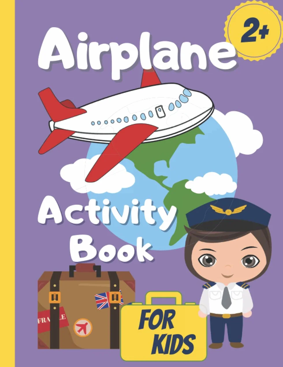 Airplane Activity Book for Kids 2+: Toddlers Entertainment for Plane: Puzzles, Dot to Dot, Mazes, Numbers, Coloring Pages.