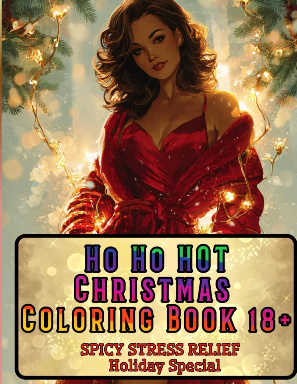 Ho Ho HOT: Christmas Coloring Book 18+: For those who like their Christmas a little naughty