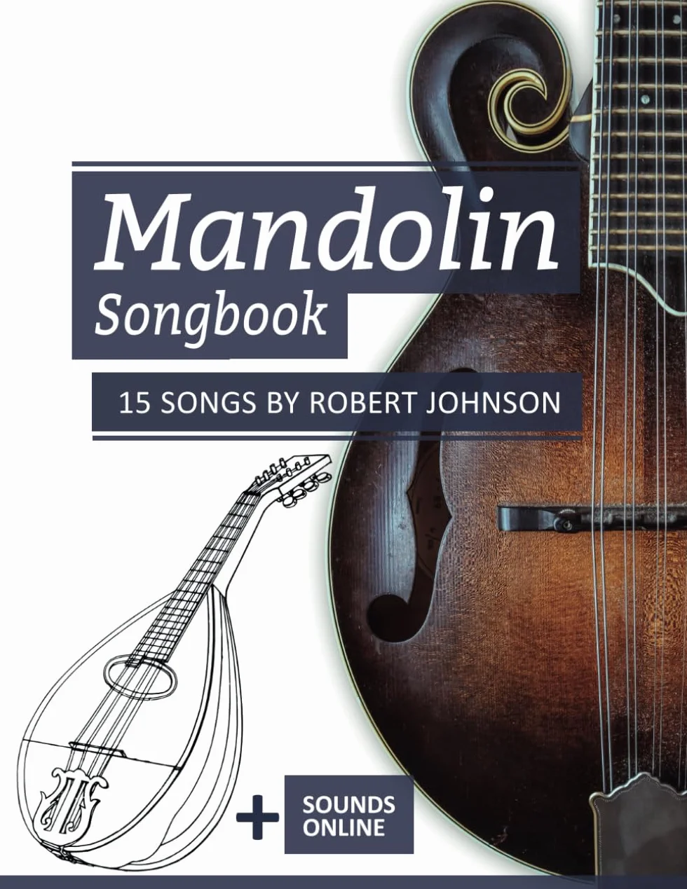 Mandolin Songbook - 15 Songs by Robert Johnson: + Sounds online: 21