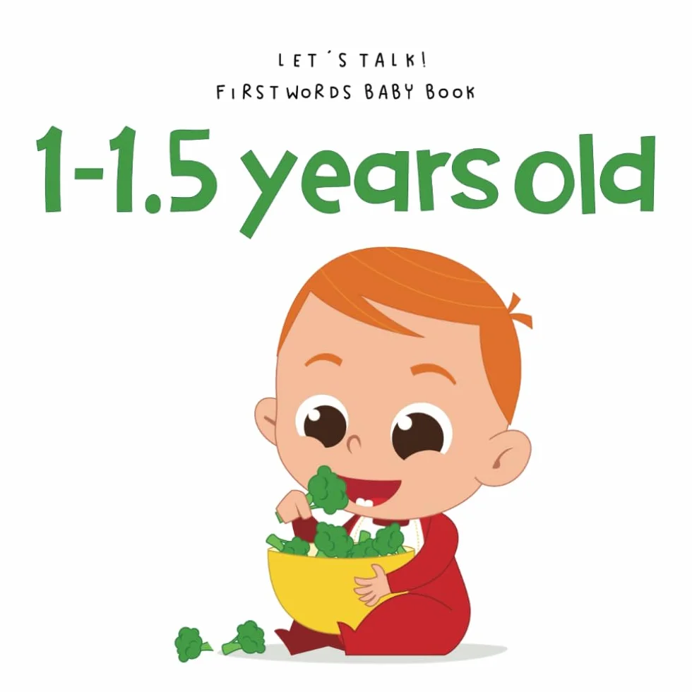 Let’s Talk! First Words Baby Book 1-1.5 years old: Picture Book for Toddlers 12-18 Months