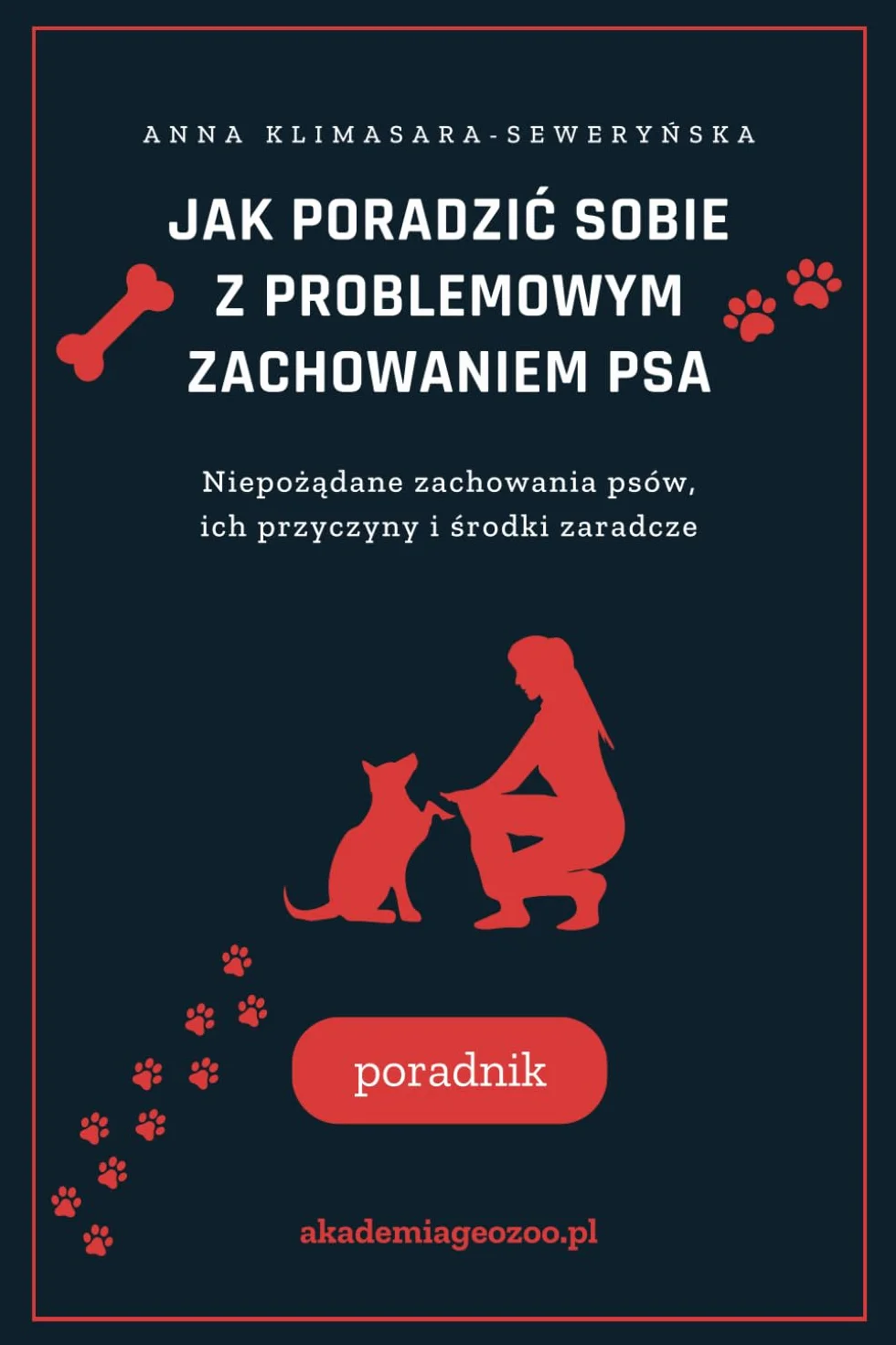 JAK PORADZIĆ SOBIE Z PROBLEMOWYM ZACHOWANIEM PSA: Niepożądane zachowania psów, ich przyczyny i środki zaradcze