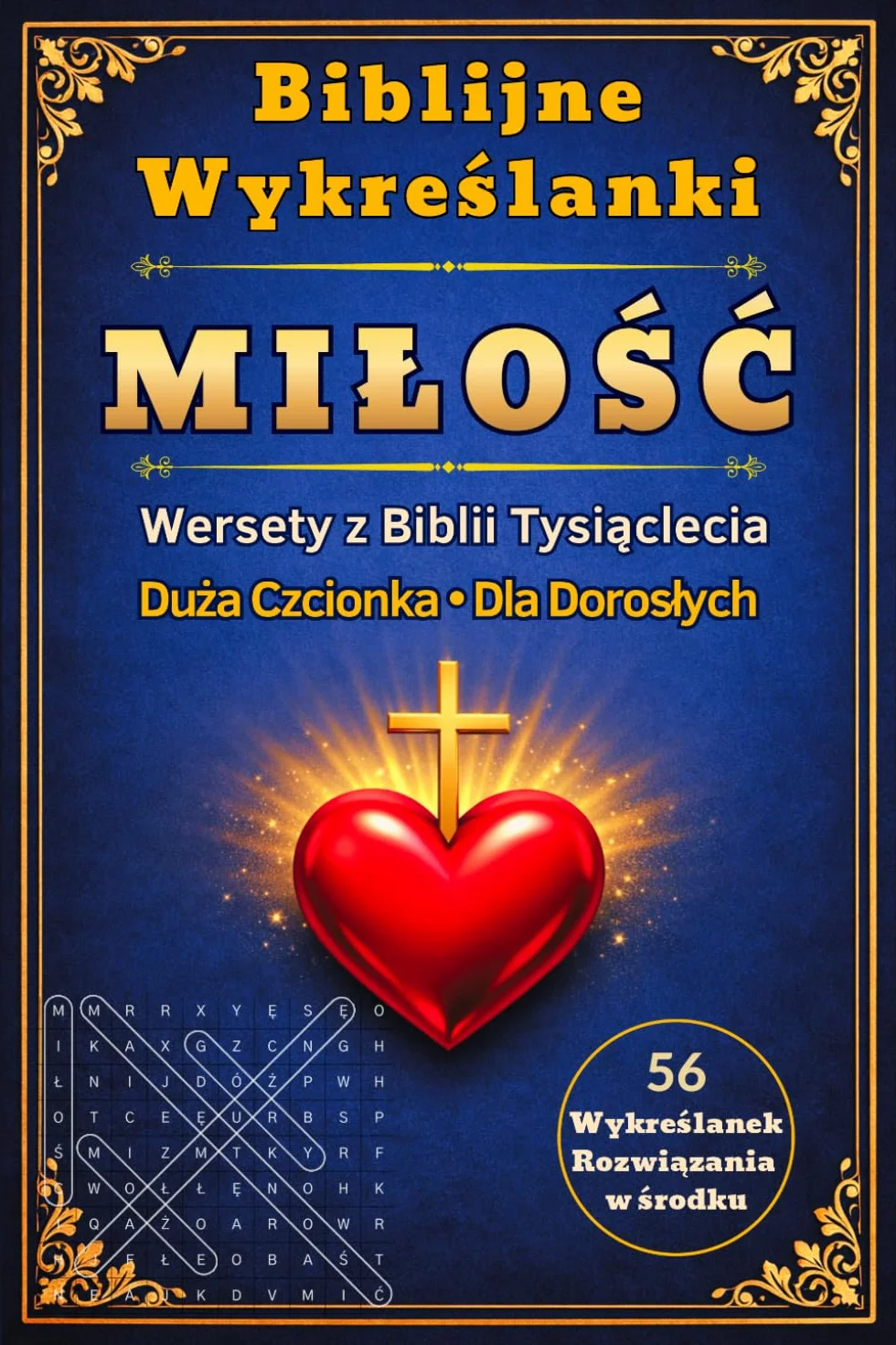 Wykreślanki Biblijne "Miłość" Wersety z Biblii Tysiąclecia Duża czcionka Dla dorosłych 56 Wykreślanek Rozwiązania w środku: Religijna łamigłówka ... Ćwiczenie pamięci i koncentracji Dla seniorów