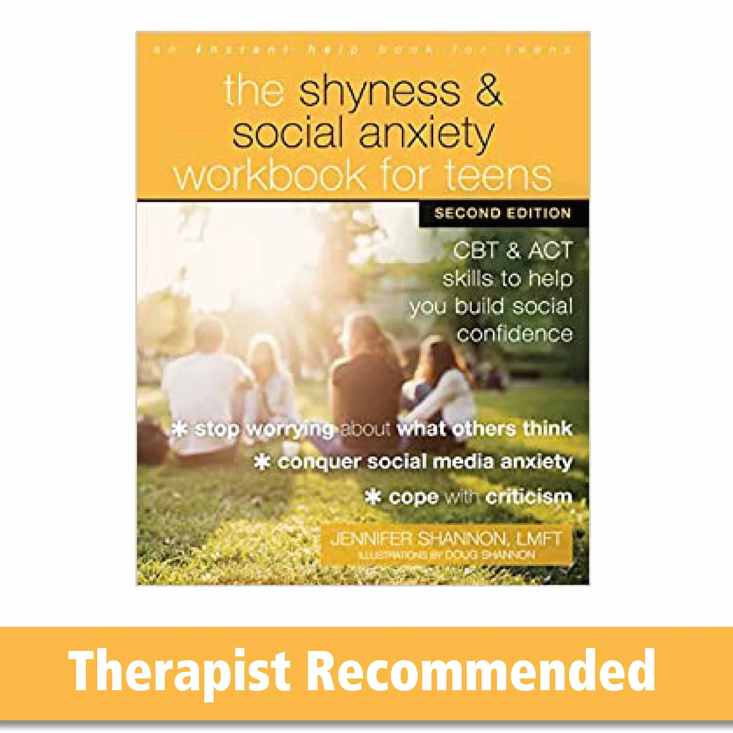The Shyness and Social Anxiety Workbook for Teens: CBT and ACT Skills to Help You Build Social Confidence
