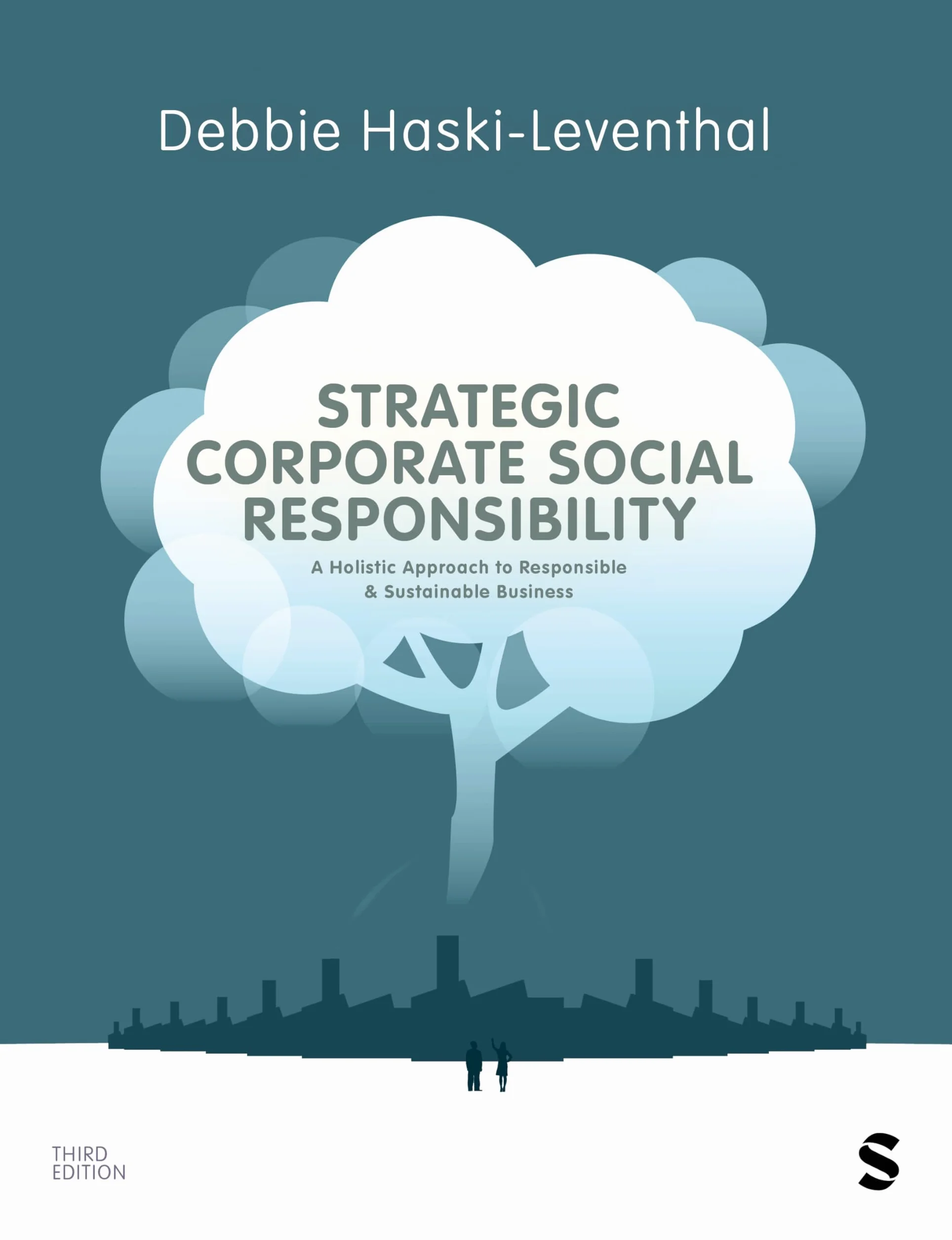 Strategic Corporate Social Responsibility: A Holistic Approach to Sustainable and Impactful Business (Third Edition)