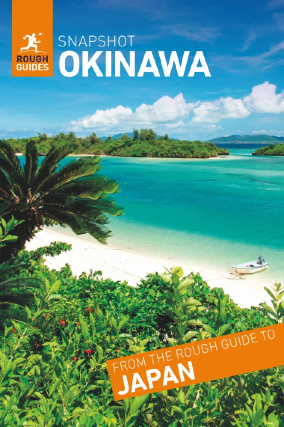 Rough Guides Snapshot Okinawa (Travel Guide | Insider Tips | Must-See Sights | Color Maps | Travel Phrasebooks): Naha, the Kerama Islands, the Miyako Islands, the Yaeyama Islands