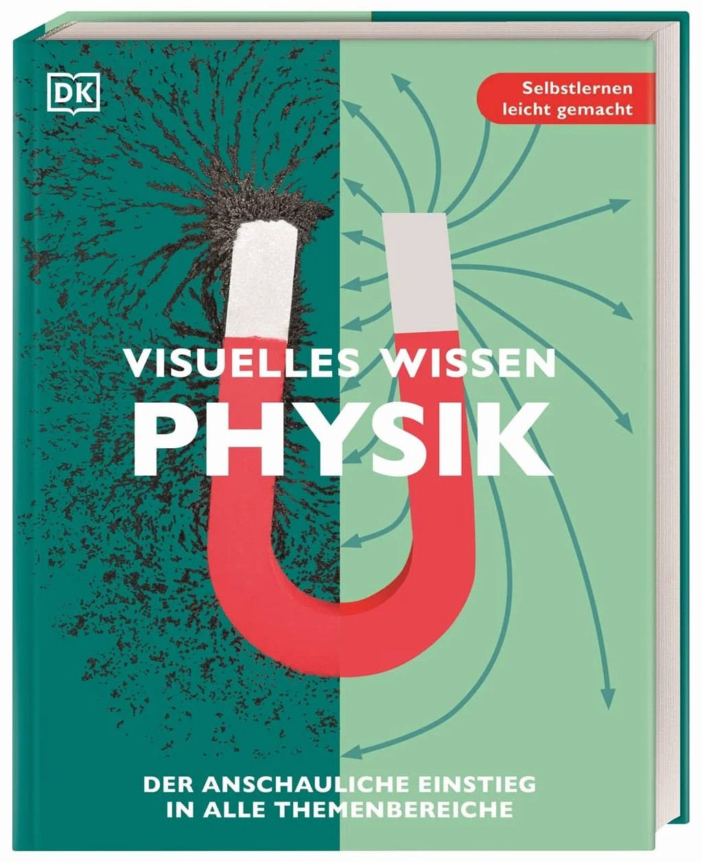 Visuelles Wissen. Physik: Der anschauliche Einstieg in alle Themenbereiche. Schulbegleitend für Schüler*innen ab 12 Jahren bis zum Abschluss