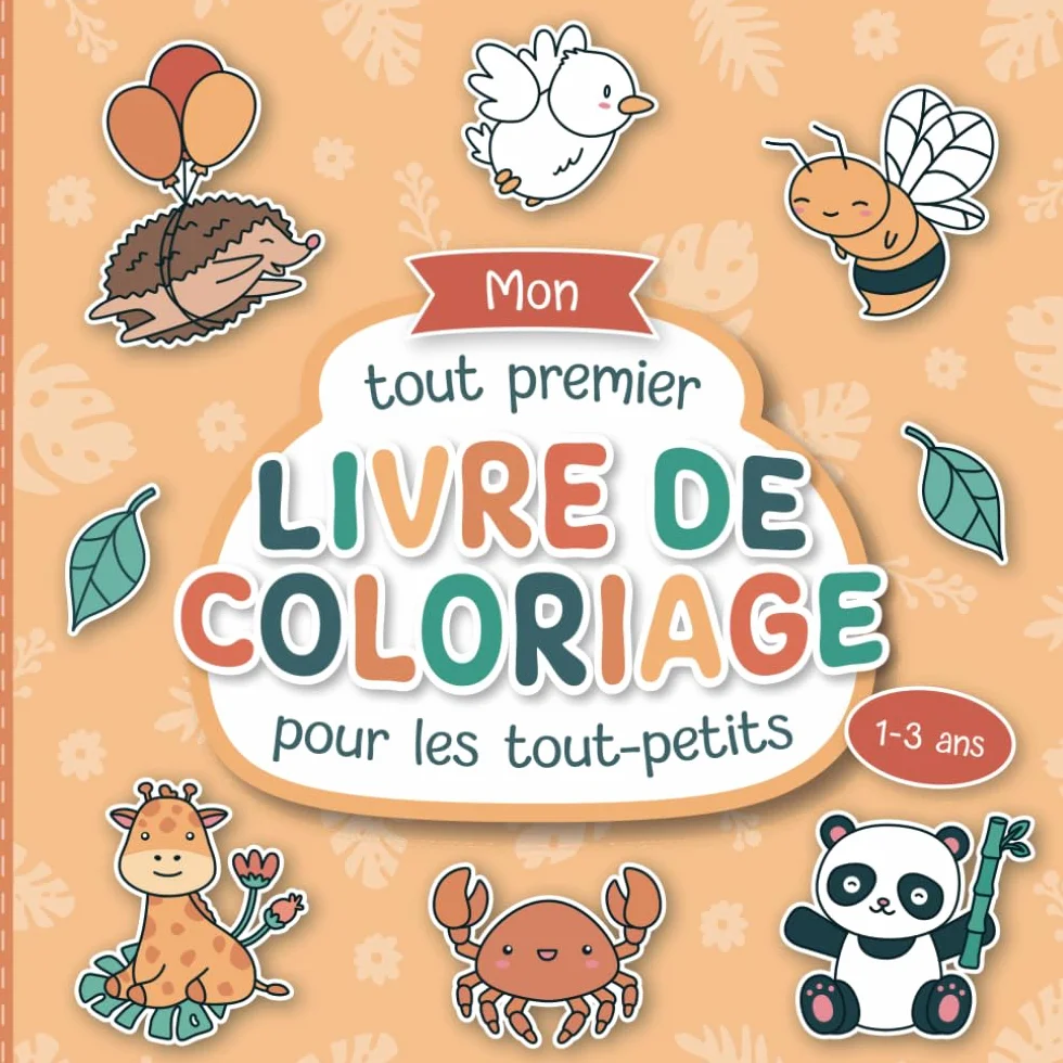 Mon tout premier livre de coloriage pour les tout-petits: Pages à colorier d'animaux conçues avec soin pour les enfants de 1 à 3 ans | De grands ... pour promouvoir la créativité et la motricité